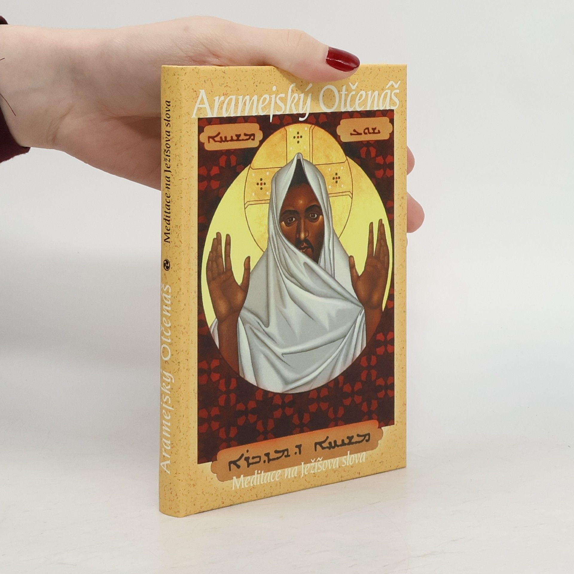 Neil Douglas-Klotz Aramejský Otčenáš. Meditace na Ježíšova slova