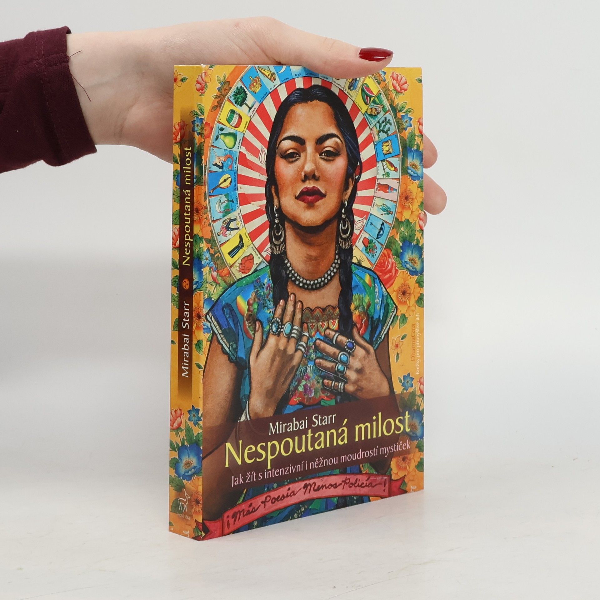 Mirabai Starr Nespoutaná milost: jak žít s intenzivní i něžnou moudrostí mystiček