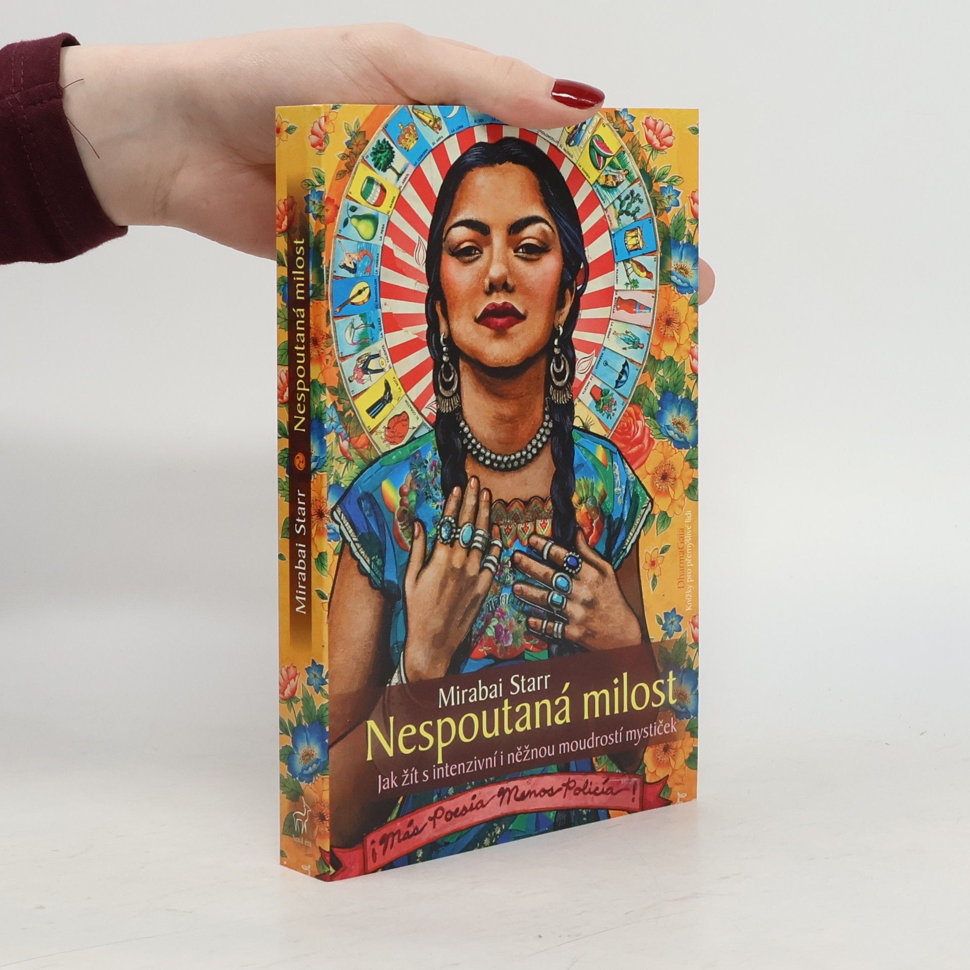 Mirabai Starr Nespoutaná milost: jak žít s intenzivní i něžnou moudrostí mystiček