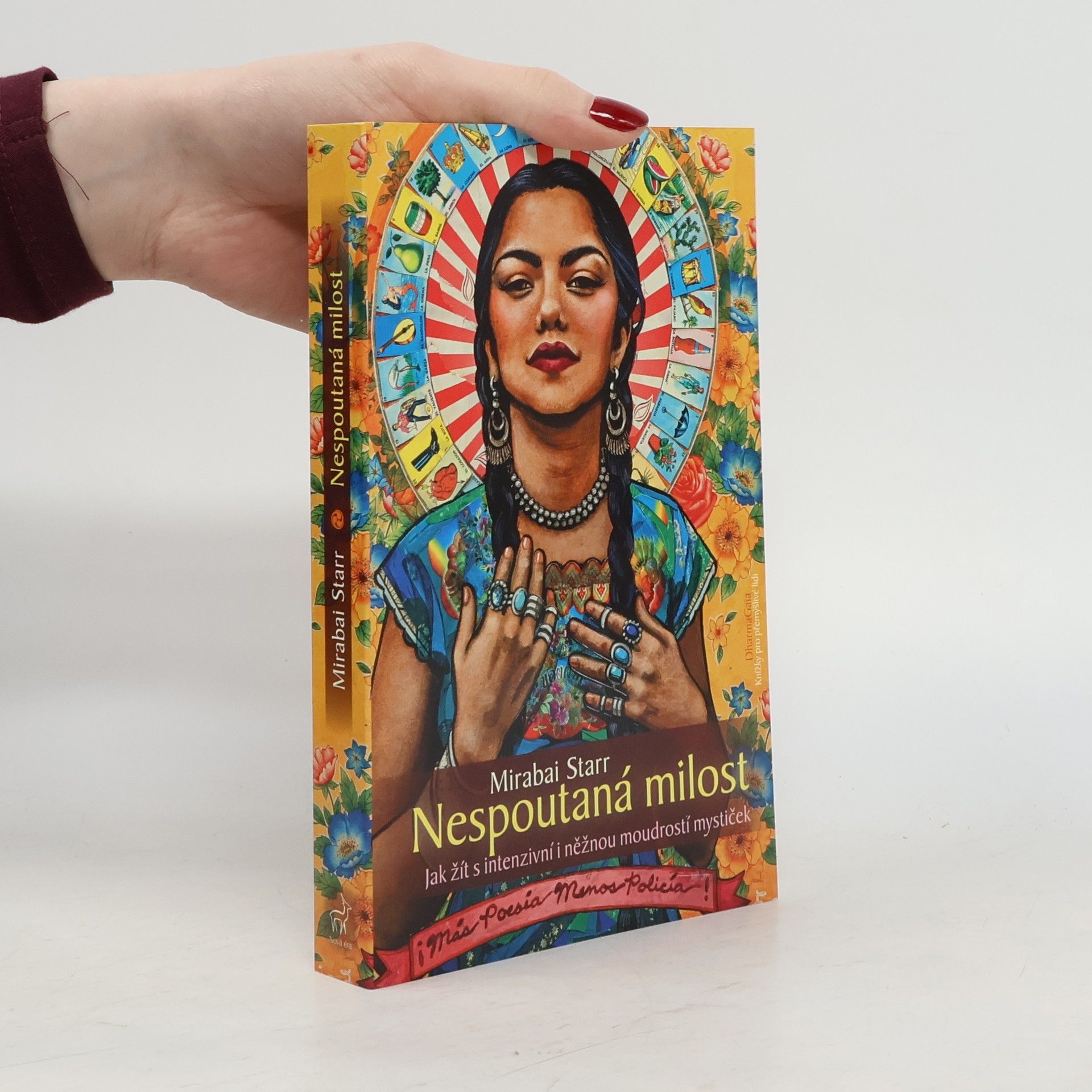 Mirabai Starr Nespoutaná milost: jak žít s intenzivní i něžnou moudrostí mystiček