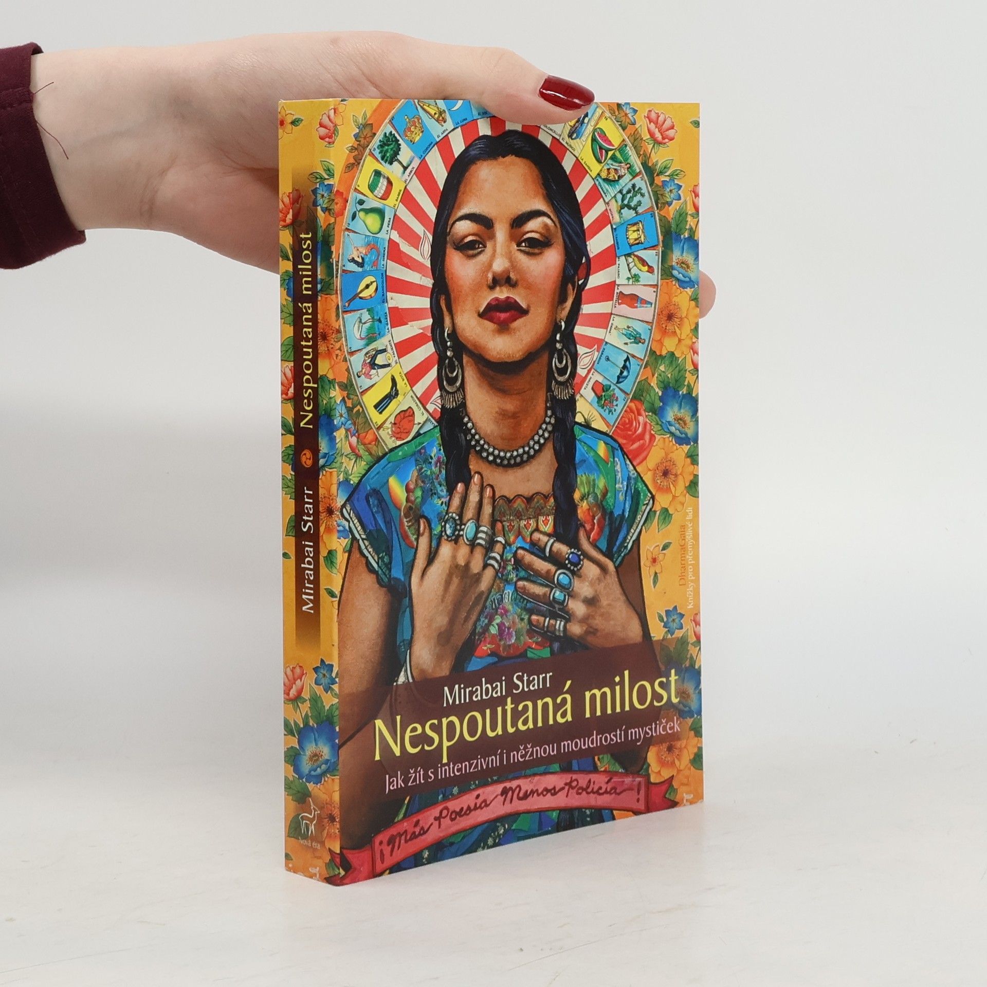 Mirabai Starr Nespoutaná milost: jak žít s intenzivní i něžnou moudrostí mystiček