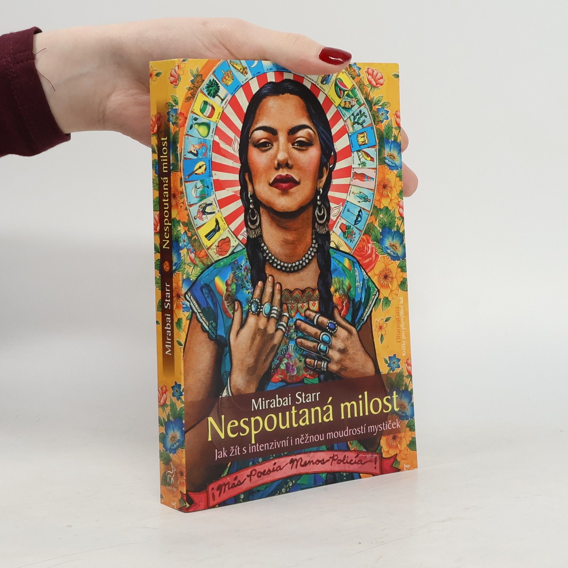 Mirabai Starr Nespoutaná milost: jak žít s intenzivní i něžnou moudrostí mystiček