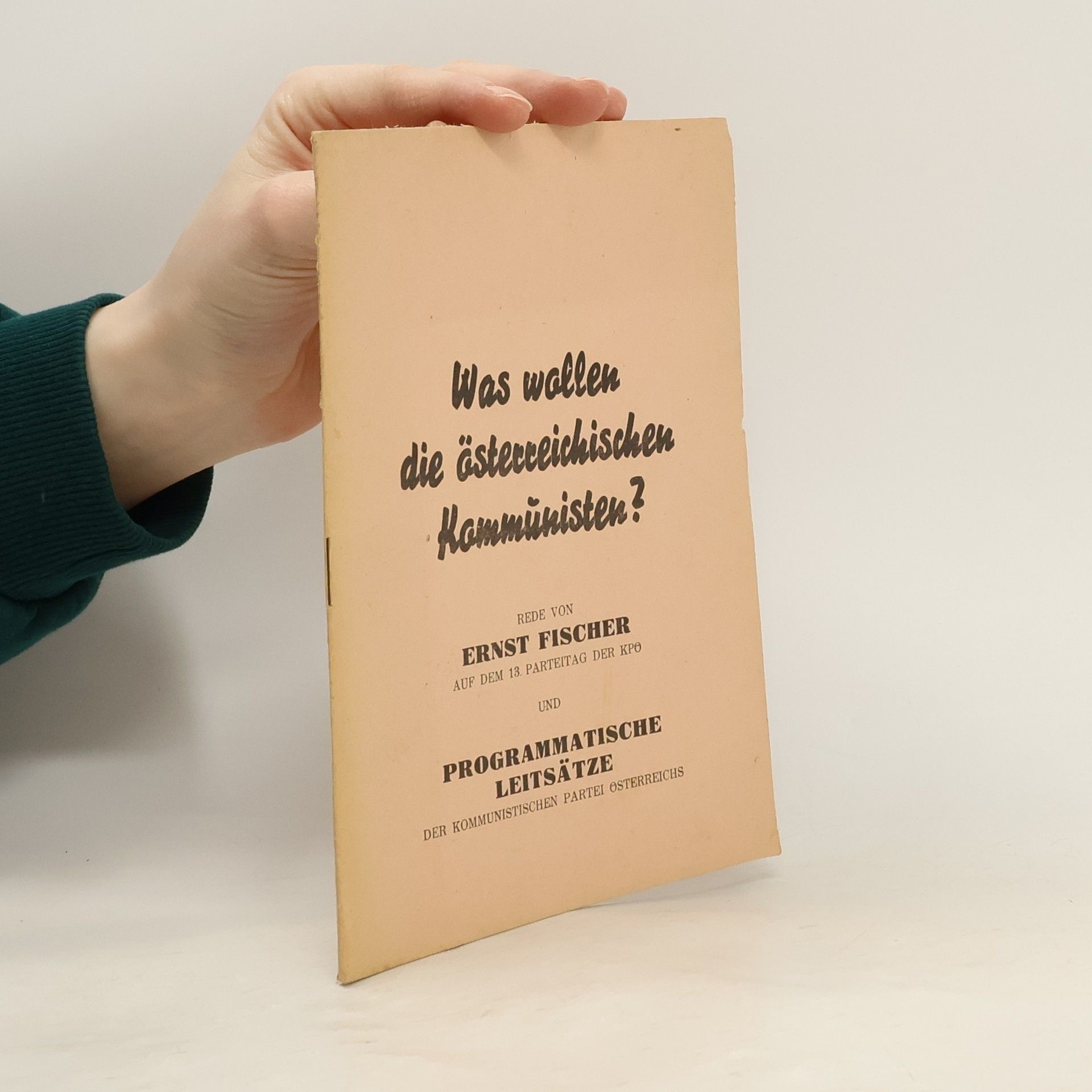 Ernst Fischer Was wollen die österreichischen Kommunisten?
