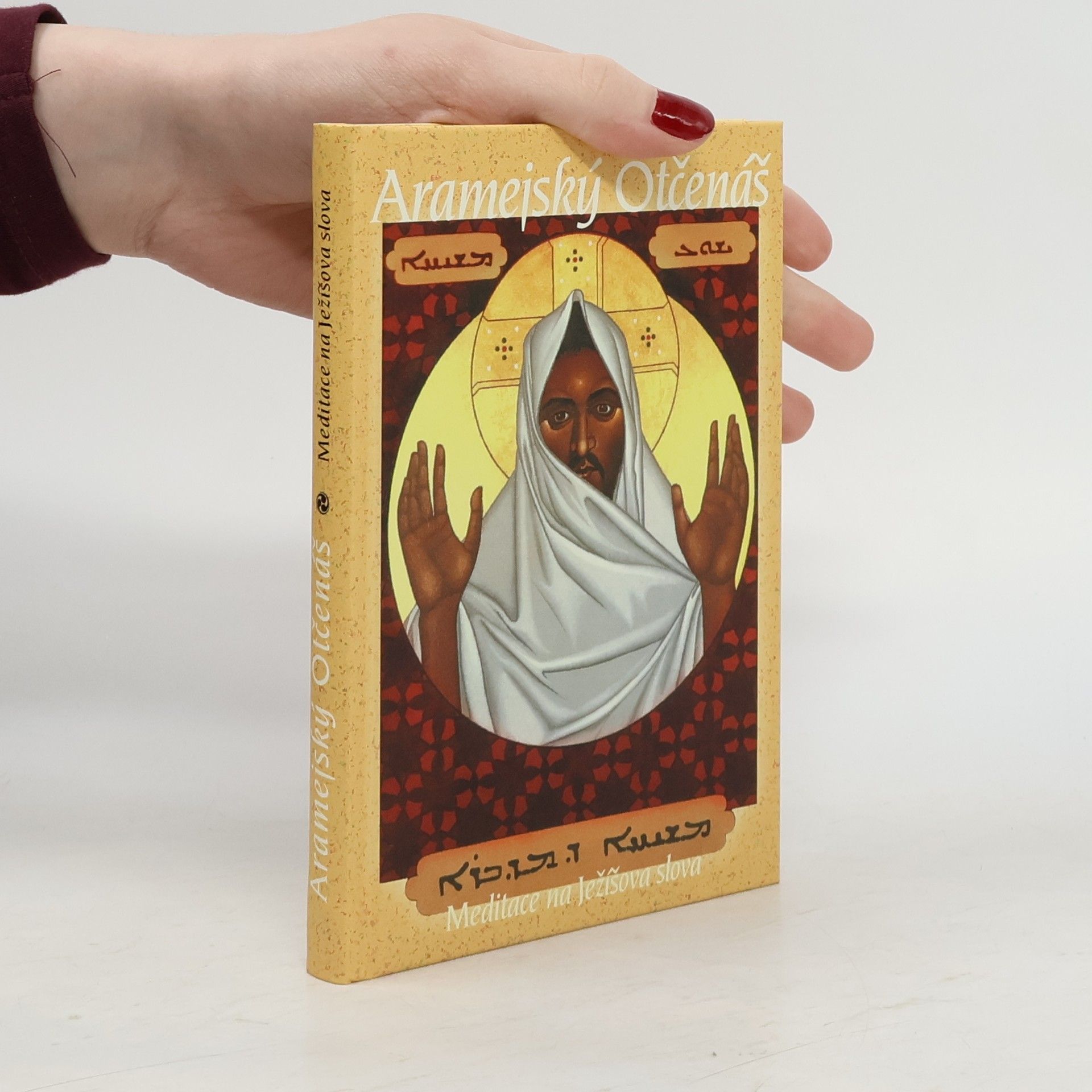 Neil Douglas-Klotz Aramejský Otčenáš. Meditace na Ježíšova slova