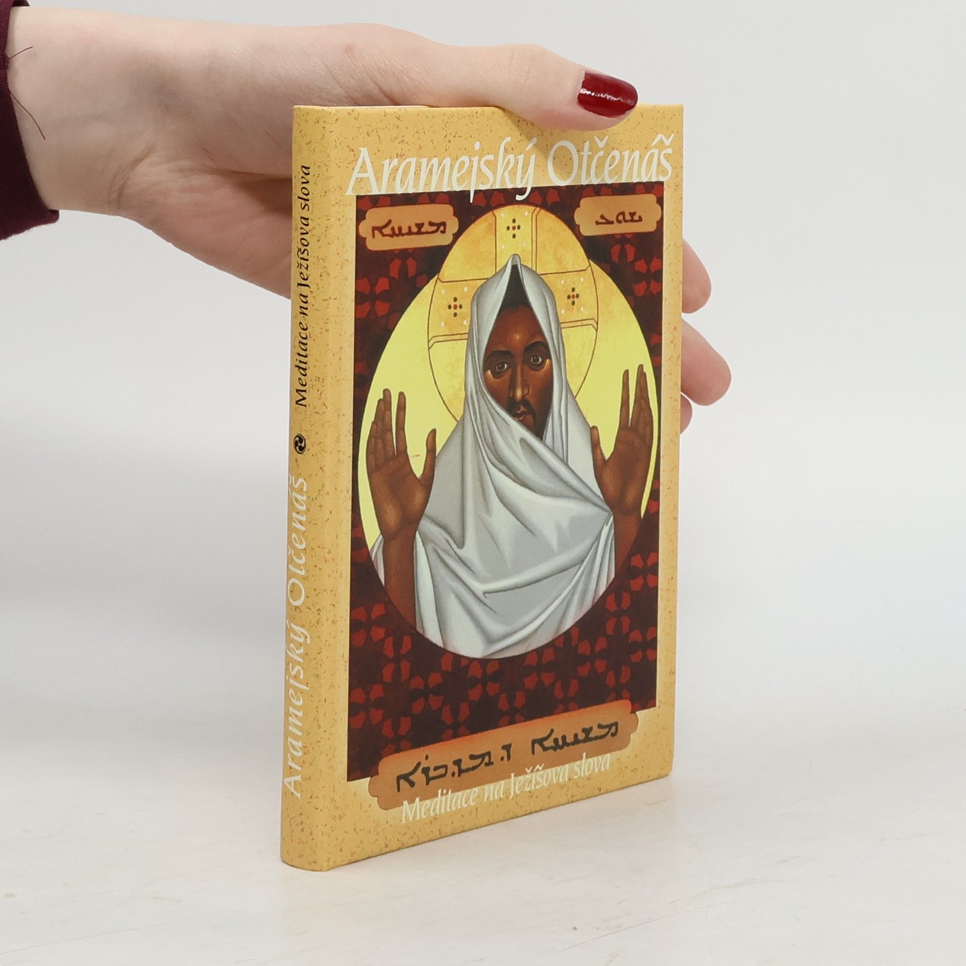 Neil Douglas-Klotz Aramejský Otčenáš. Meditace na Ježíšova slova