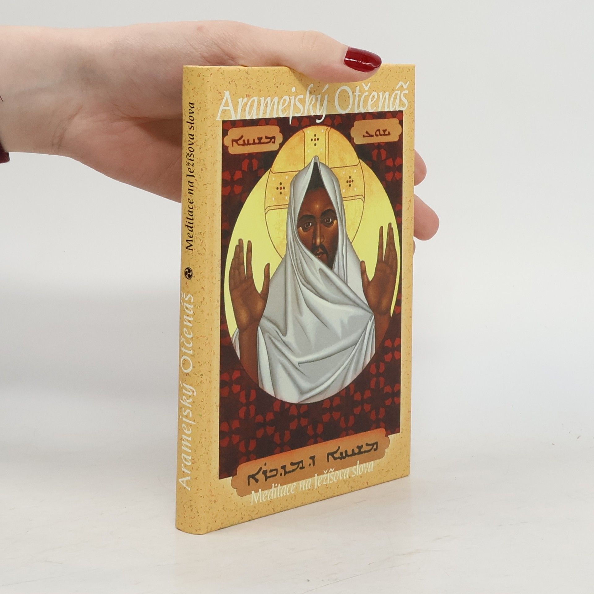 Neil Douglas-Klotz Aramejský Otčenáš. Meditace na Ježíšova slova