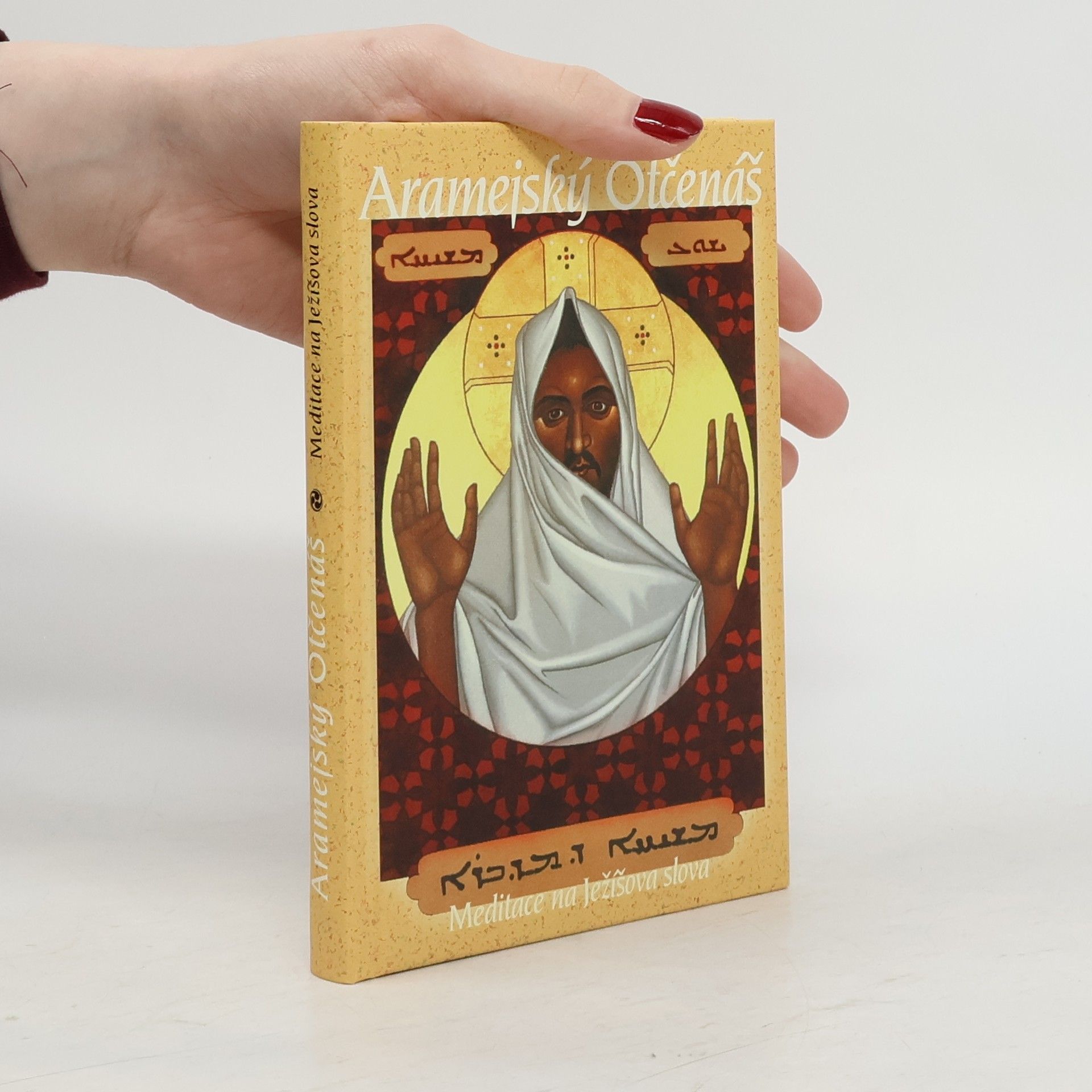Neil Douglas-Klotz Aramejský Otčenáš. Meditace na Ježíšova slova