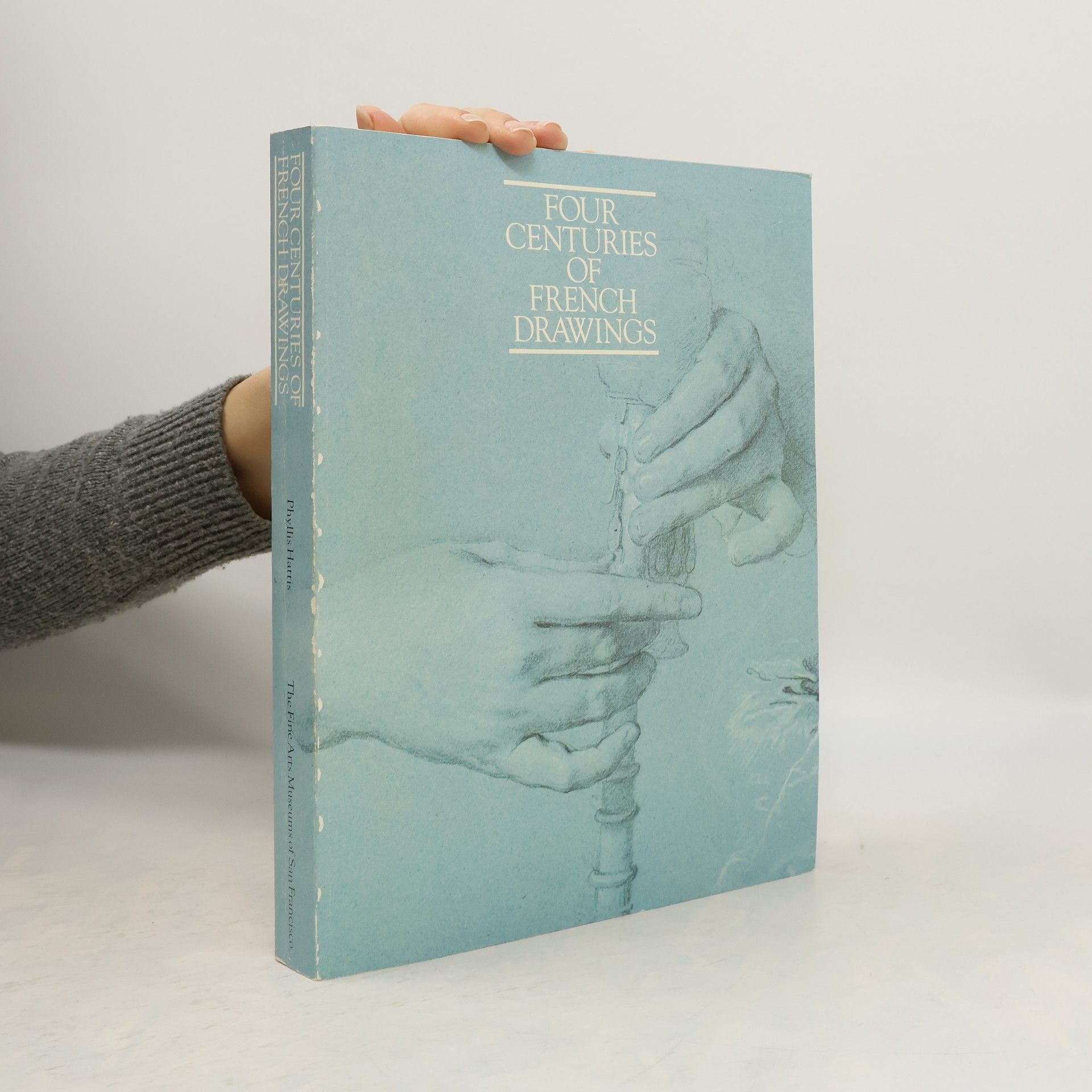 Phyllis Hattis Four Centuries of French Drawings in the Fine Arts Museums of San Francisco