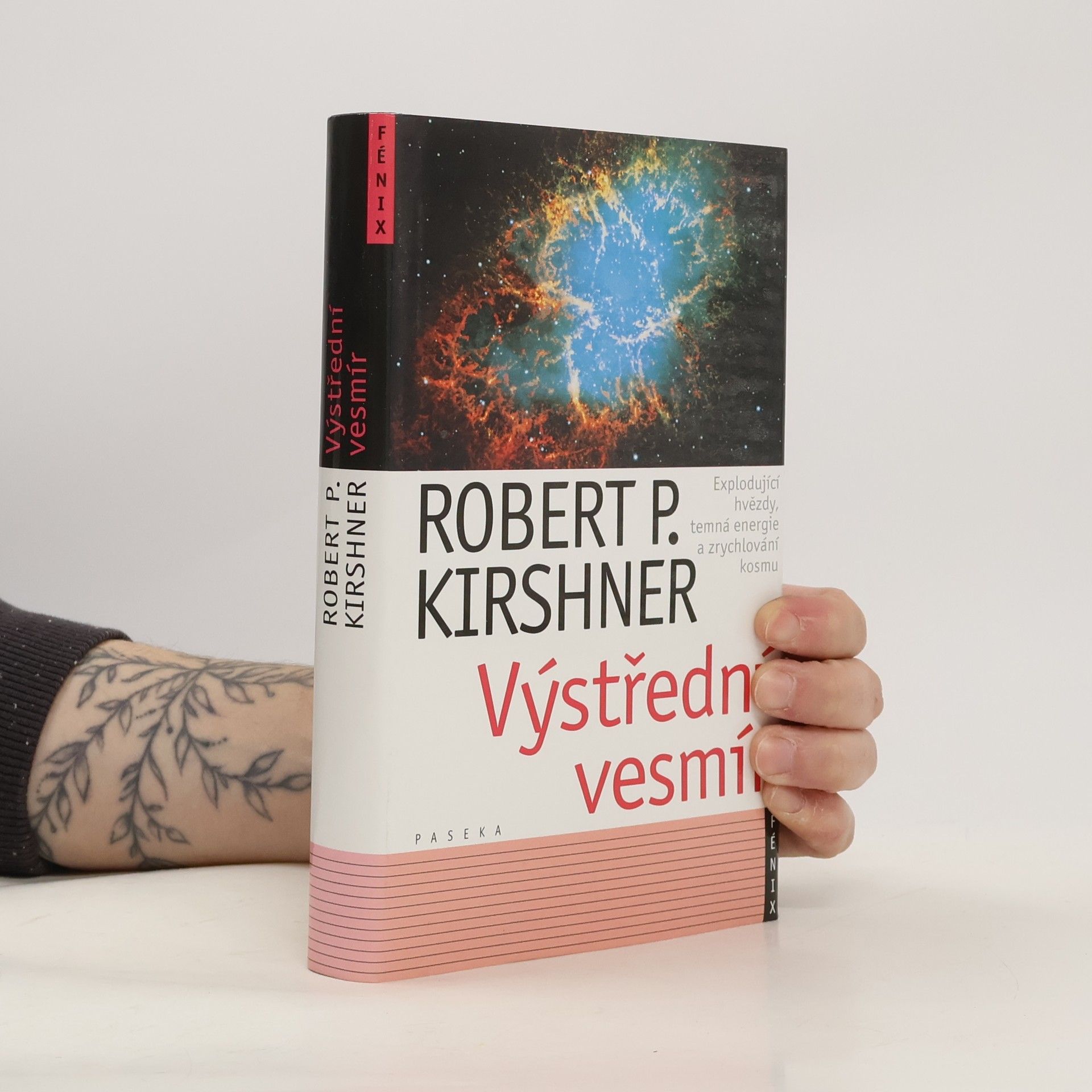 Robert P. Kirshner Výstřední vesmír : explodující hvězdy, temná energie a zrychlování kosmu