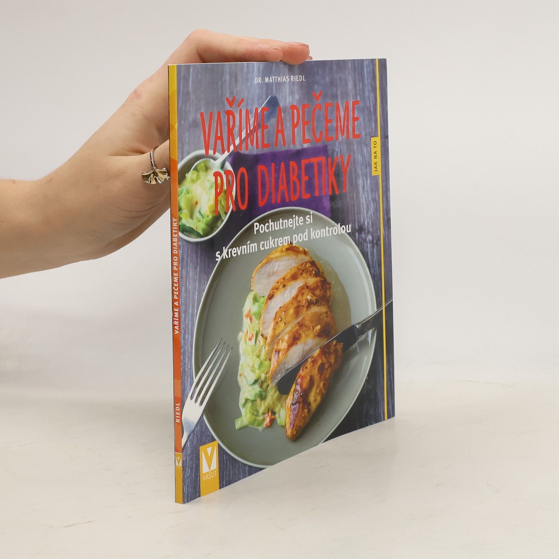 Vaříme a pečeme pro diabetiky - Pochutnejte si s krevním cukrem pod kontrolou