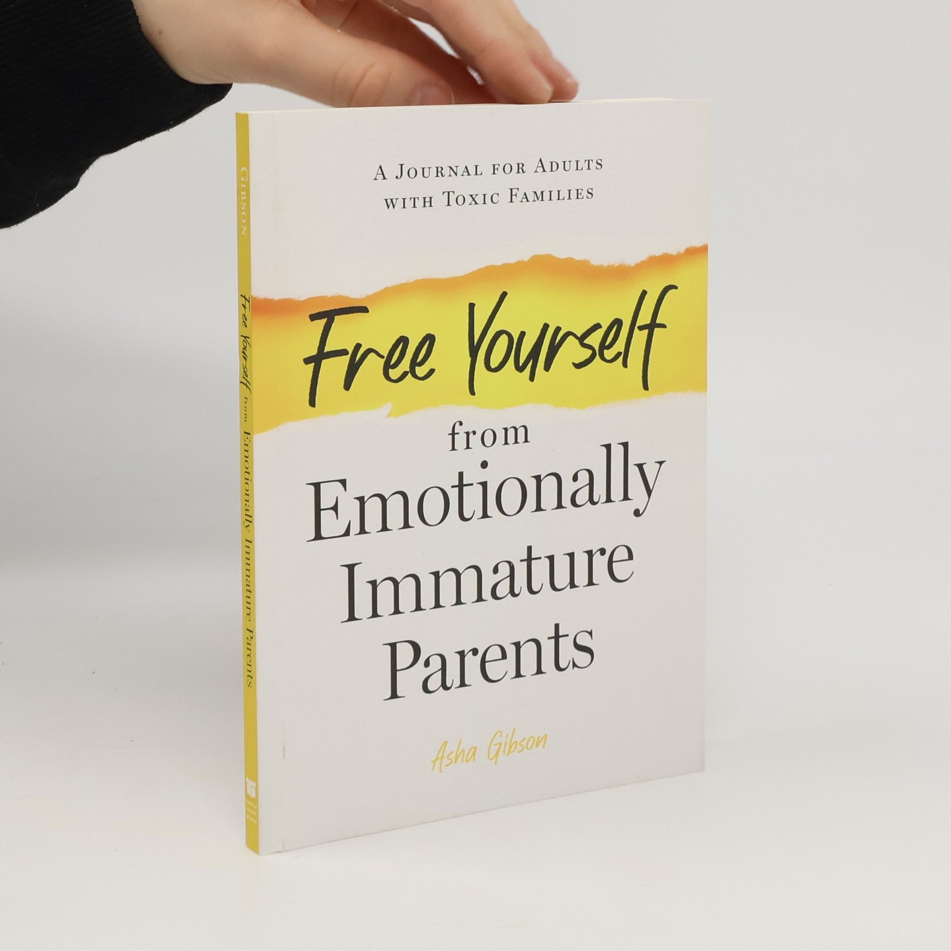 Asha Gibson Free Yourself from Emotionally Immature Parents