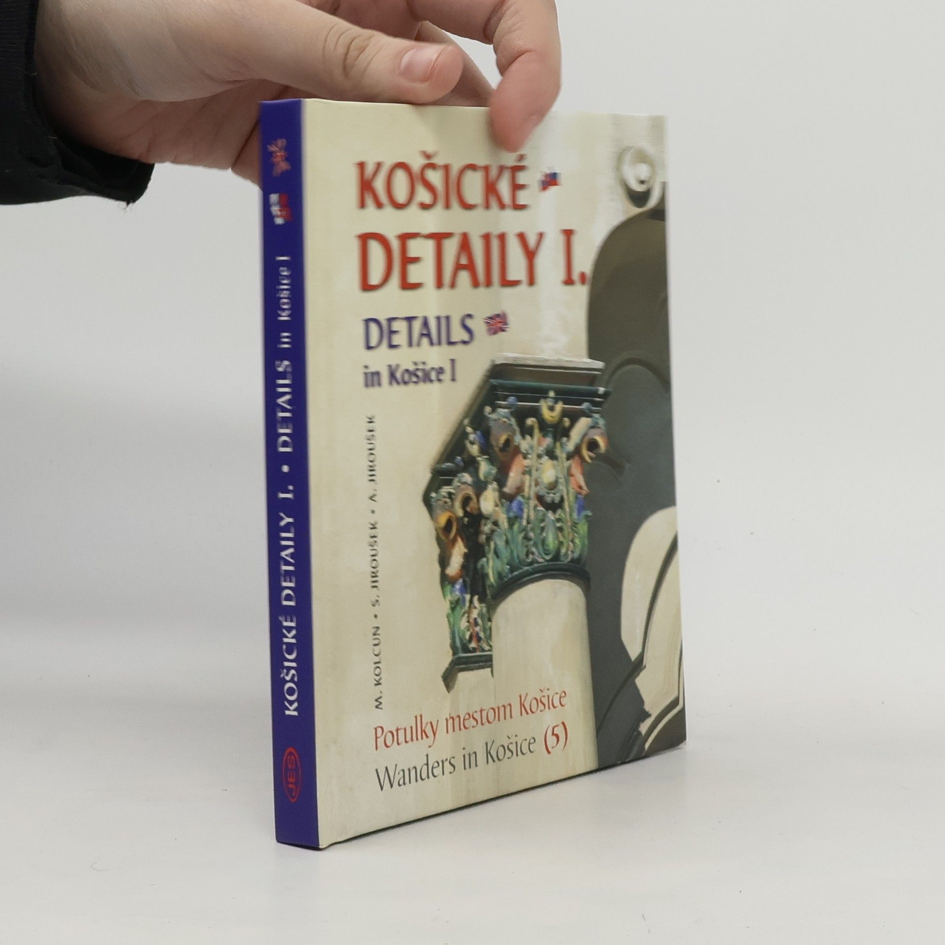 A. Jiroušek Košické detaily I., Details in Košice I.