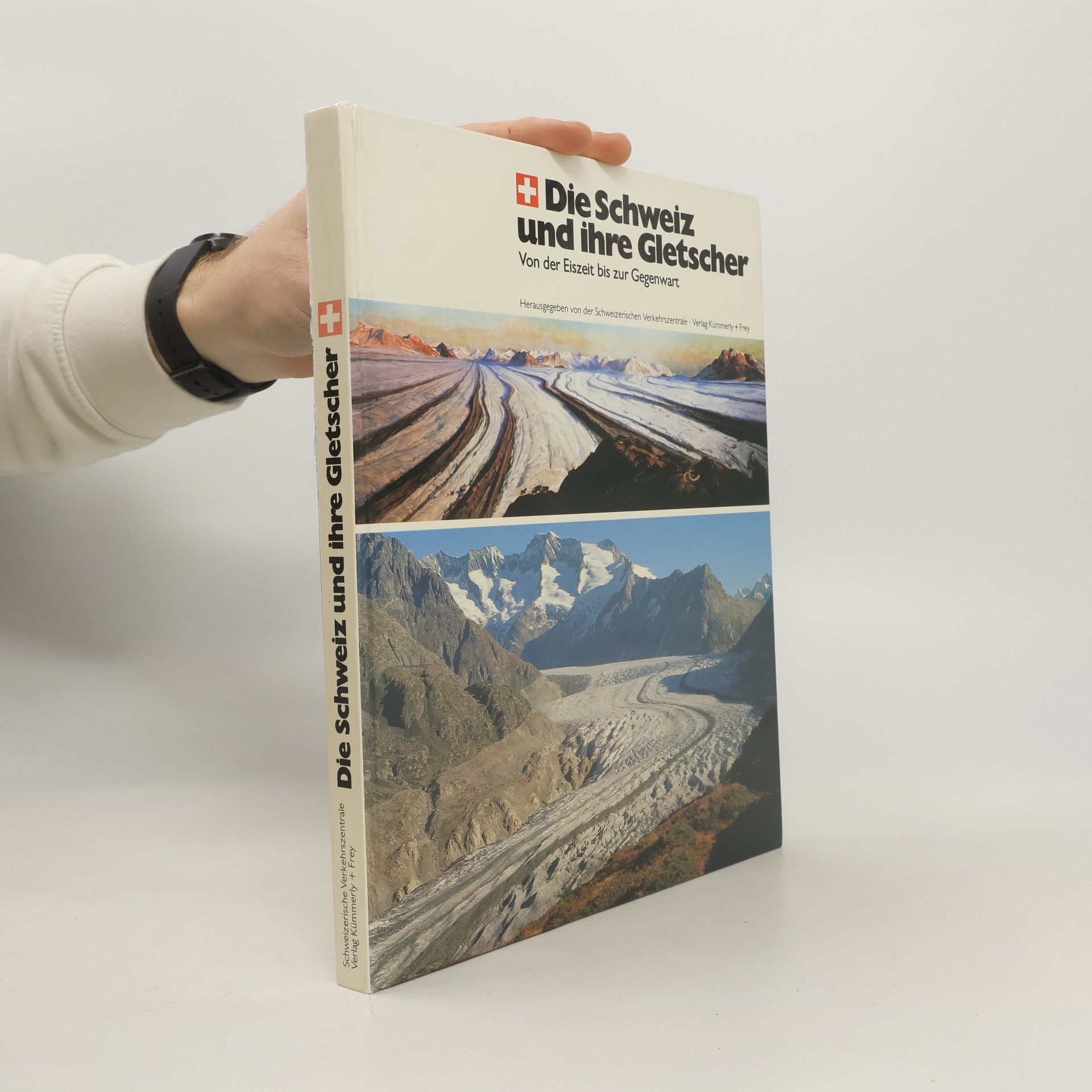 Werner Kämpfen Die Schweiz und ihre Gletscher