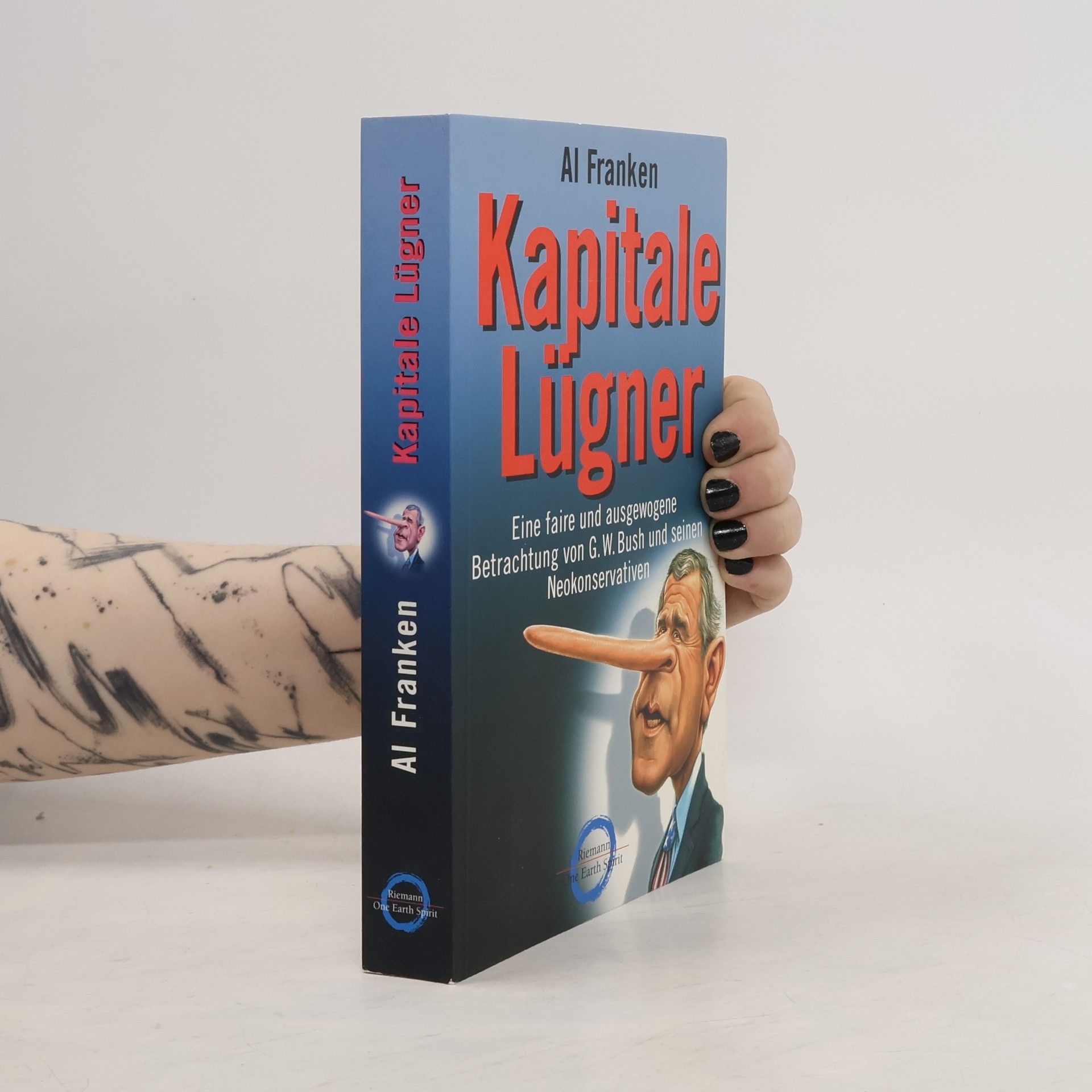 Al Franken Kapitale Lügner. Eine faire und ausgewogene Betrachtung von G. W. Bush und seinen Neokonservativen