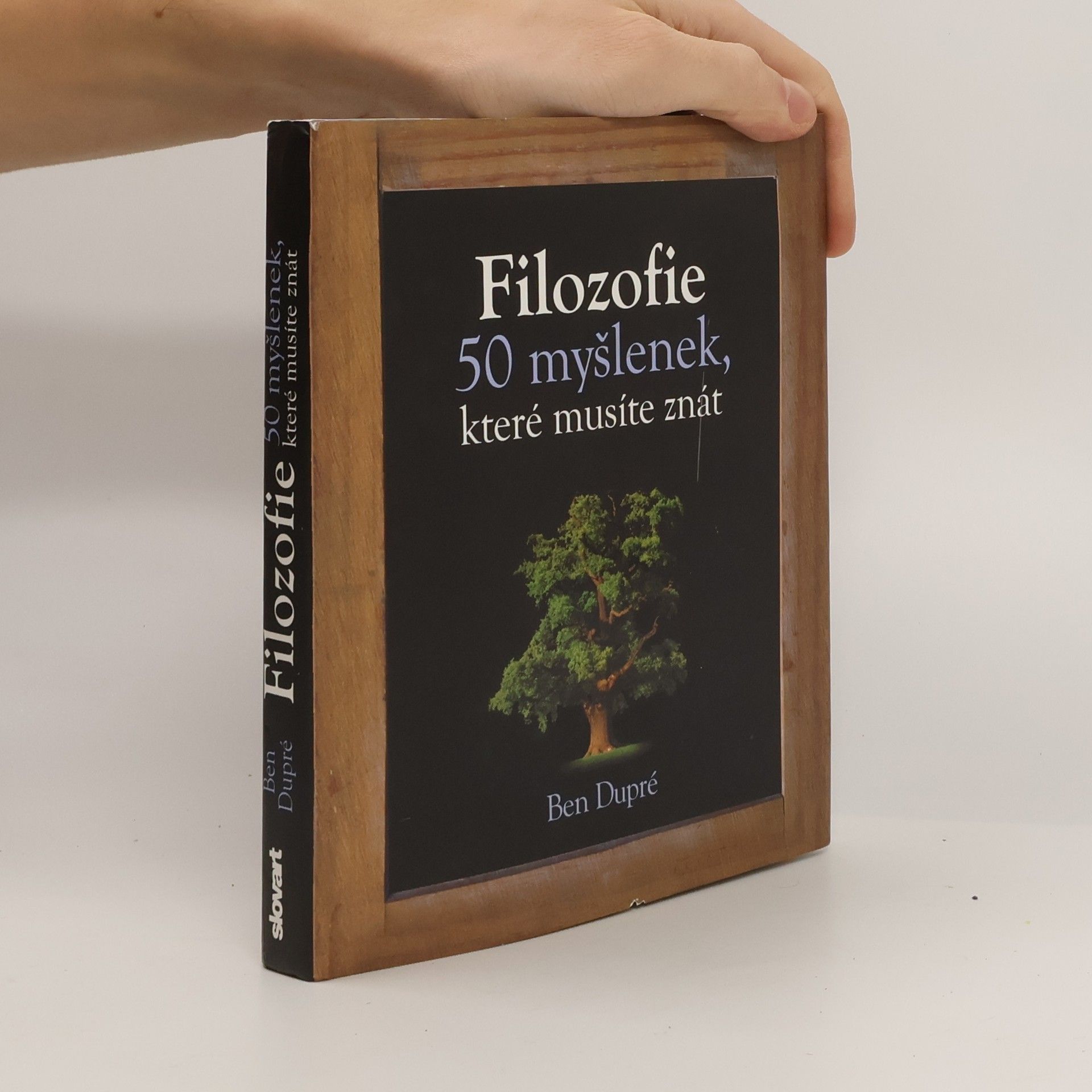 Ben Dupré Filozofie : 50 myšlenek, které musíte znát