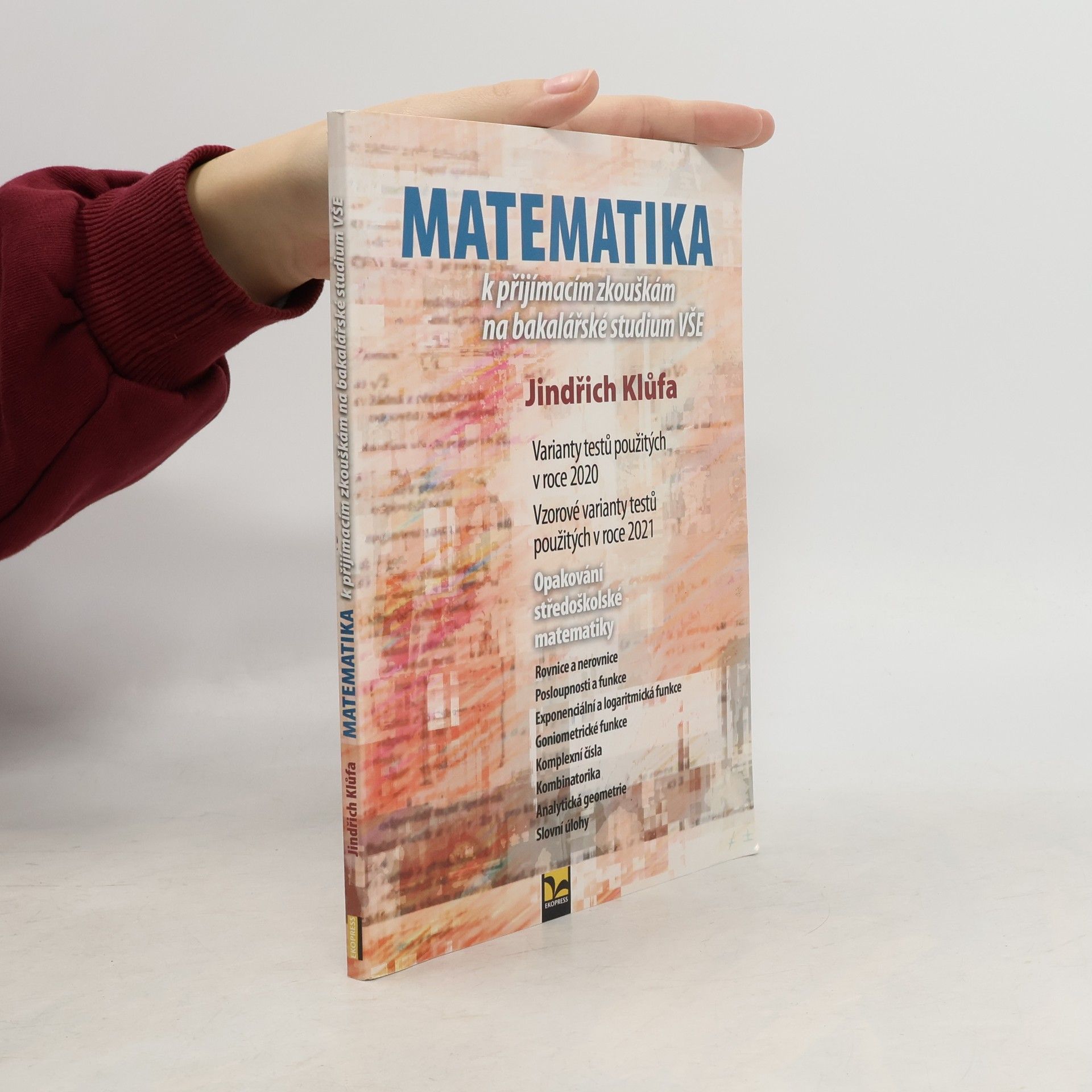 Jindřich Klůfa Matematika k přijímacím zkouškám na bakalářské studium VŠE