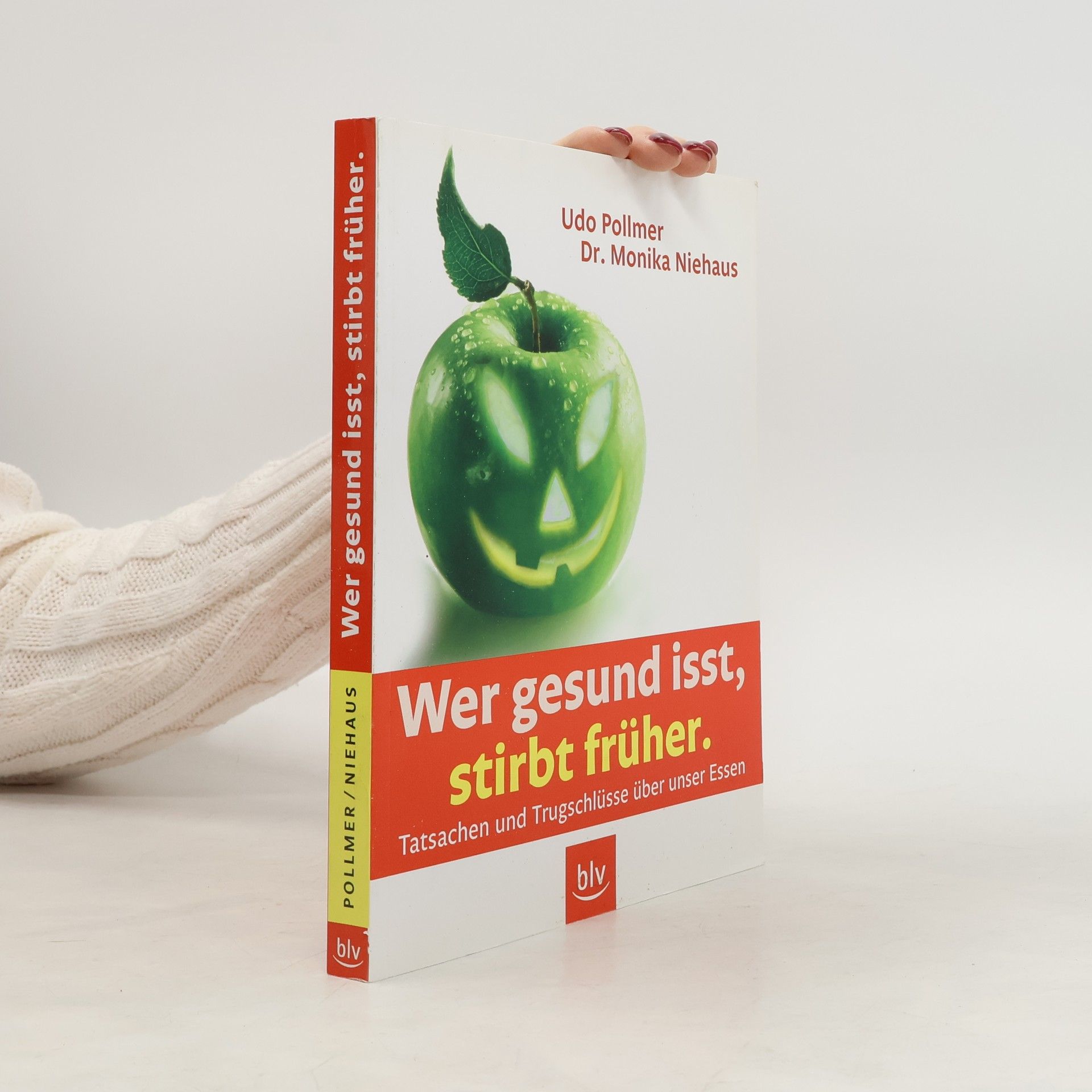 Udo Pollmer Wer gesund isst, stirbt früher