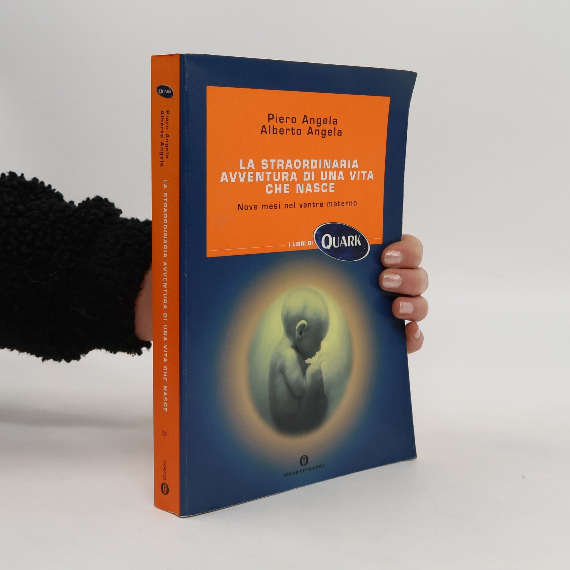 Piero Angela Oscar Quark - 22: La straordinaria avventura di una vita che nasce