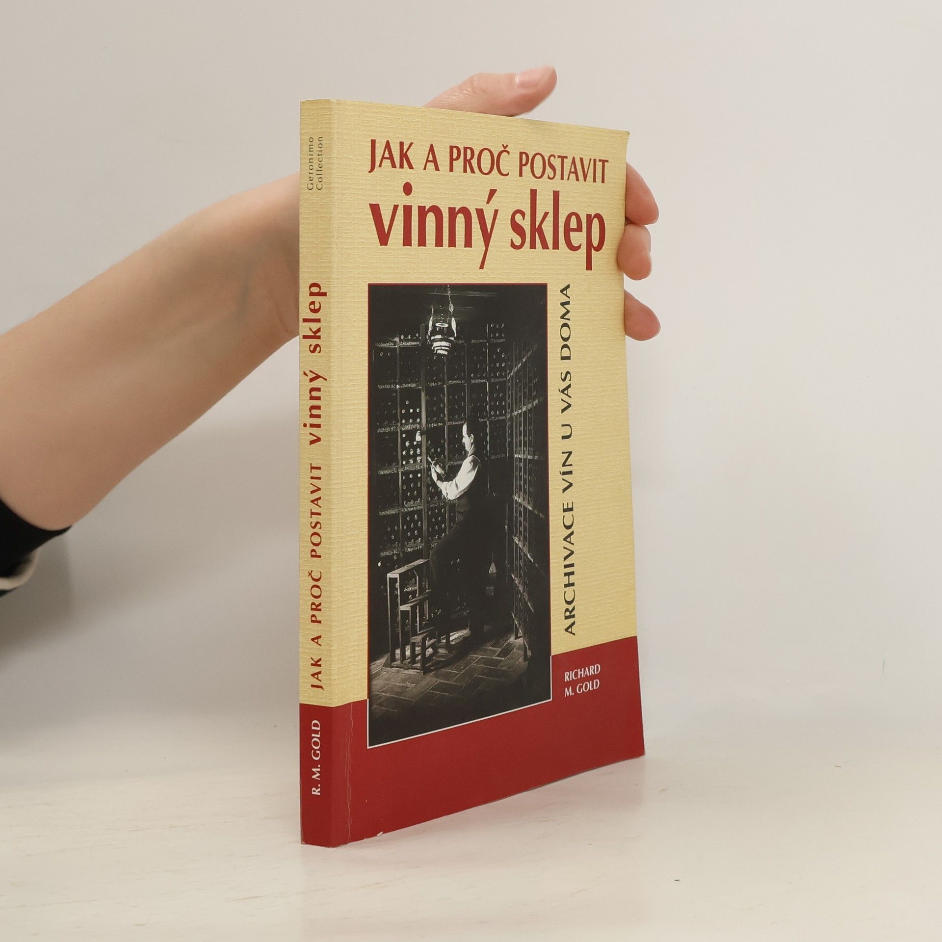 Richard Gold Jak a proč postavit vinný sklep. Archivace vín u vás doma