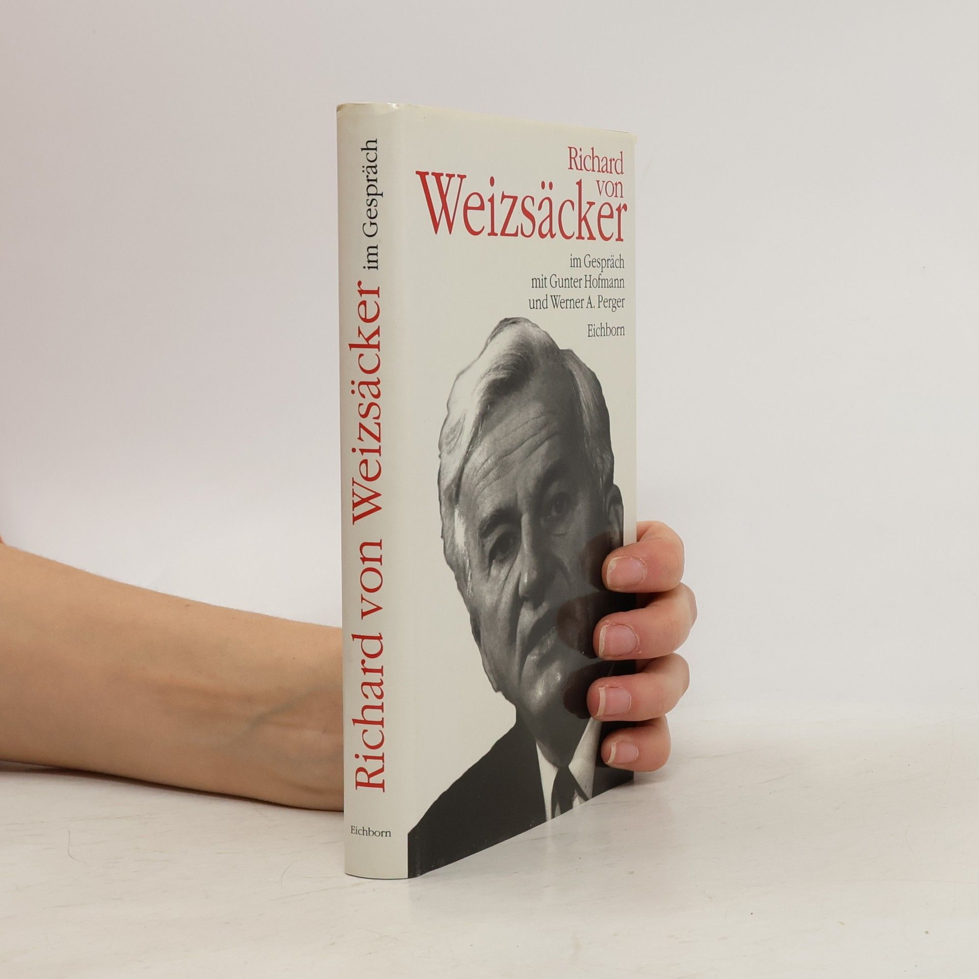 Richard von Weizsäcker Richard von Weizsäcker im Gespräch mit Gunter Hofmann und Werner A. Perger