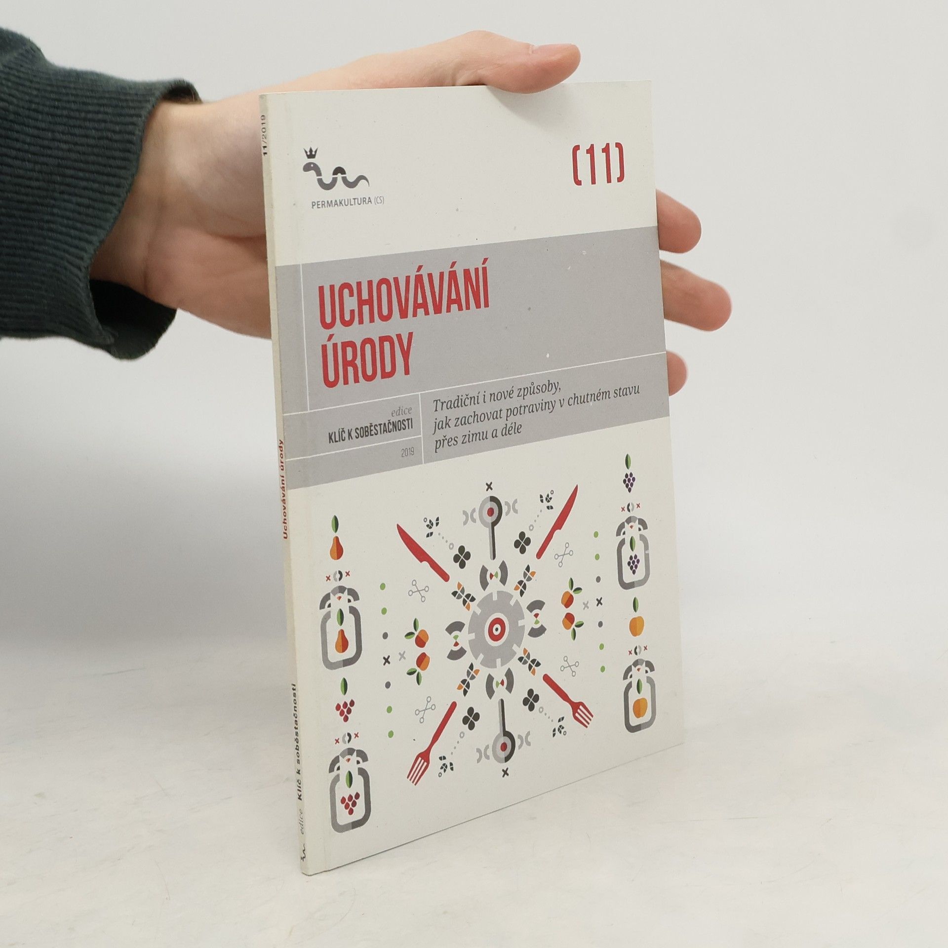 Eva Hauser Uchovávání úrody : tradiční i nové způsoby, jak zachovat potraviny v chutném stavu přes zimu a déle