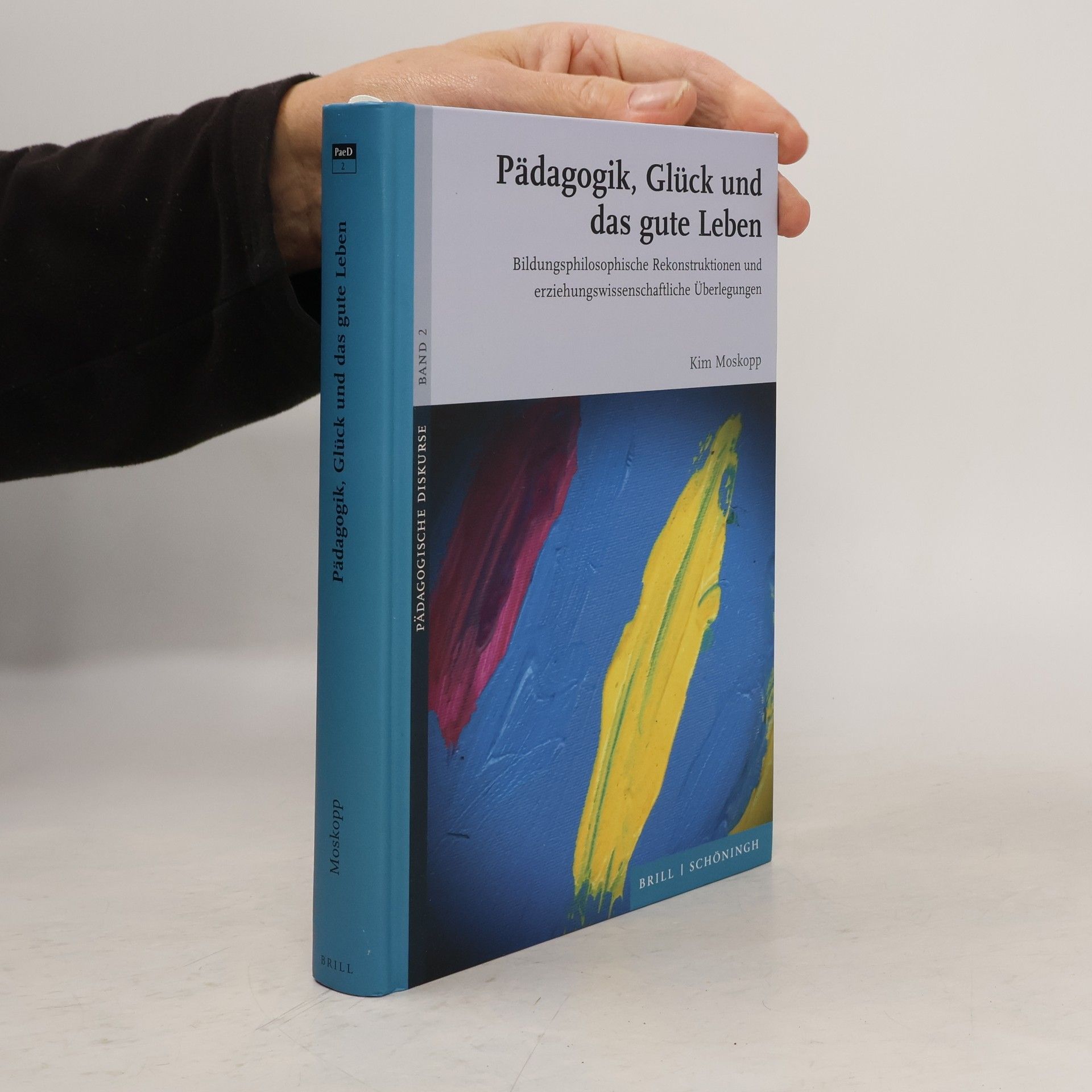 Kim Moskopp Pädagogische Diskurse - 2: Pädagogik, Glück und das gute Leben