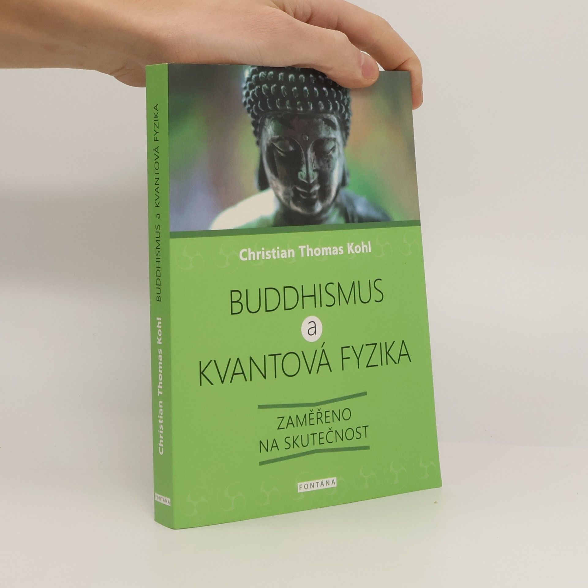 Christian Thomas Kohl Buddhismus a kvantová fyzika : zaměřeno na skutečnost