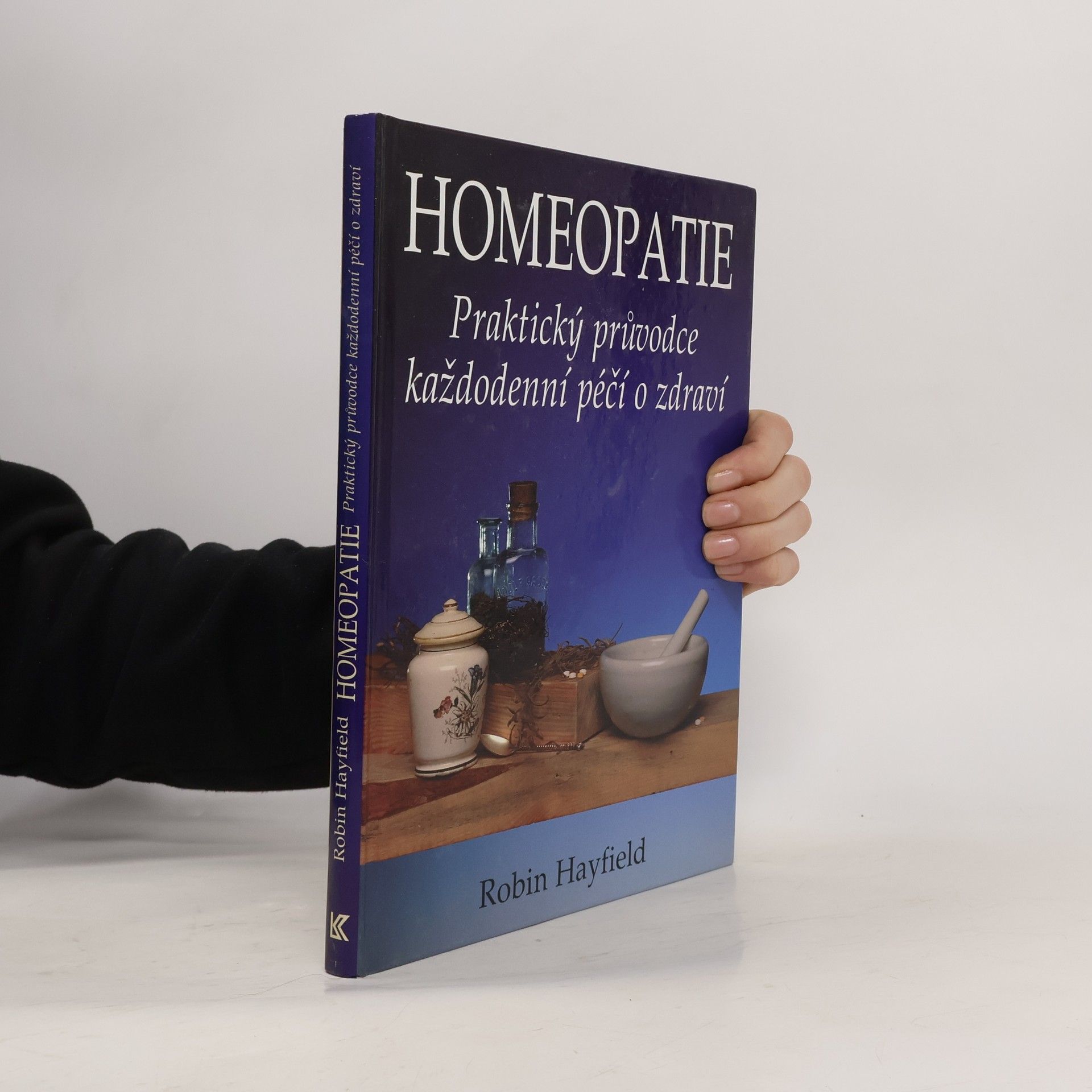 Robin Hayfield Homeopatie. Praktický průvodce každodenní péčí o zdraví