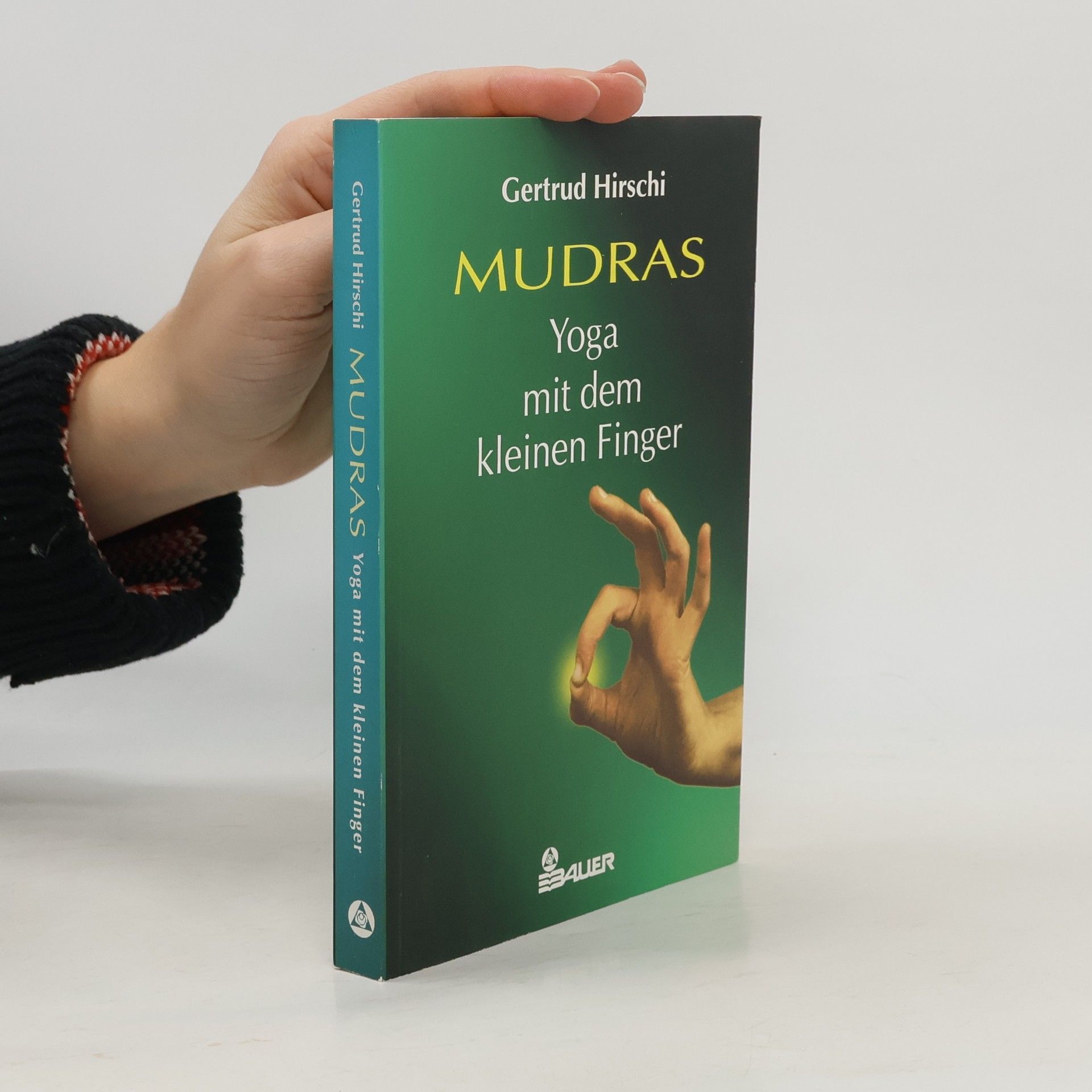 Gertrud Hirschi Mudras. Yoga mit dem kleinen Finger
