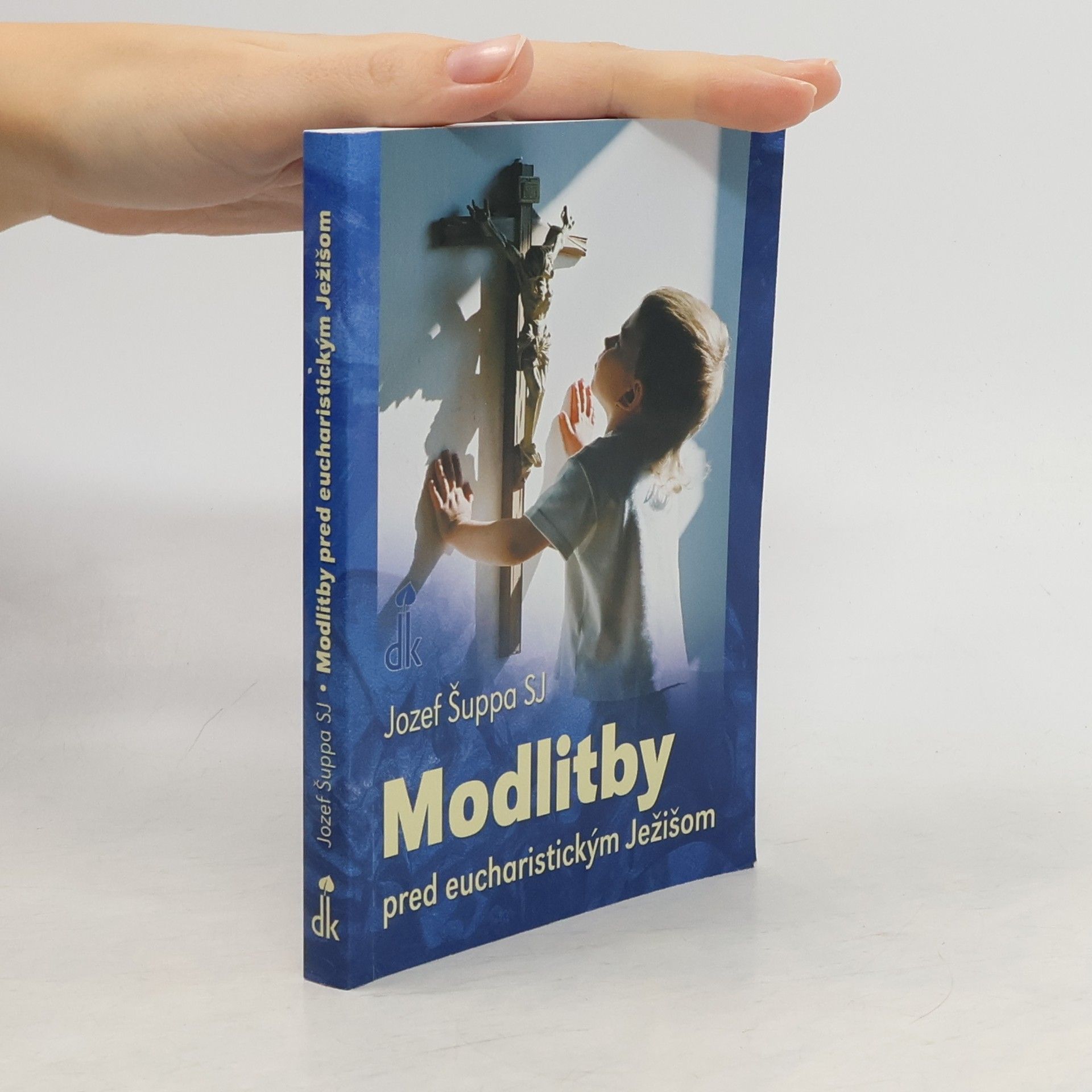 Jozef Šuppa Modlitby pred eucharistickým Ježišom