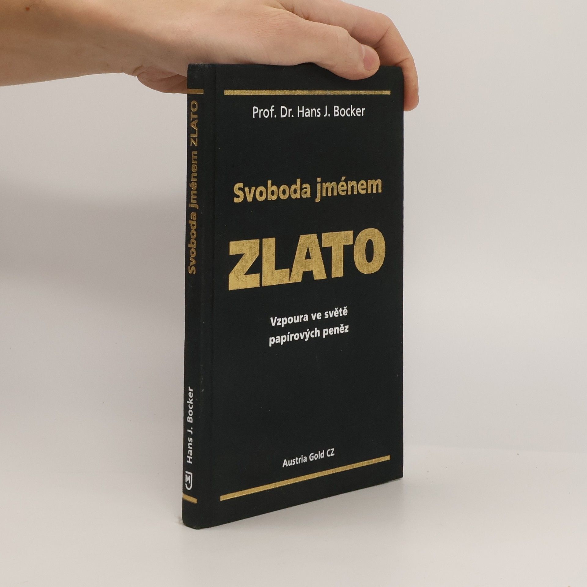 Hans J. Bocker Svoboda jménem zlato. Vzpoura ve světě papírových peněz