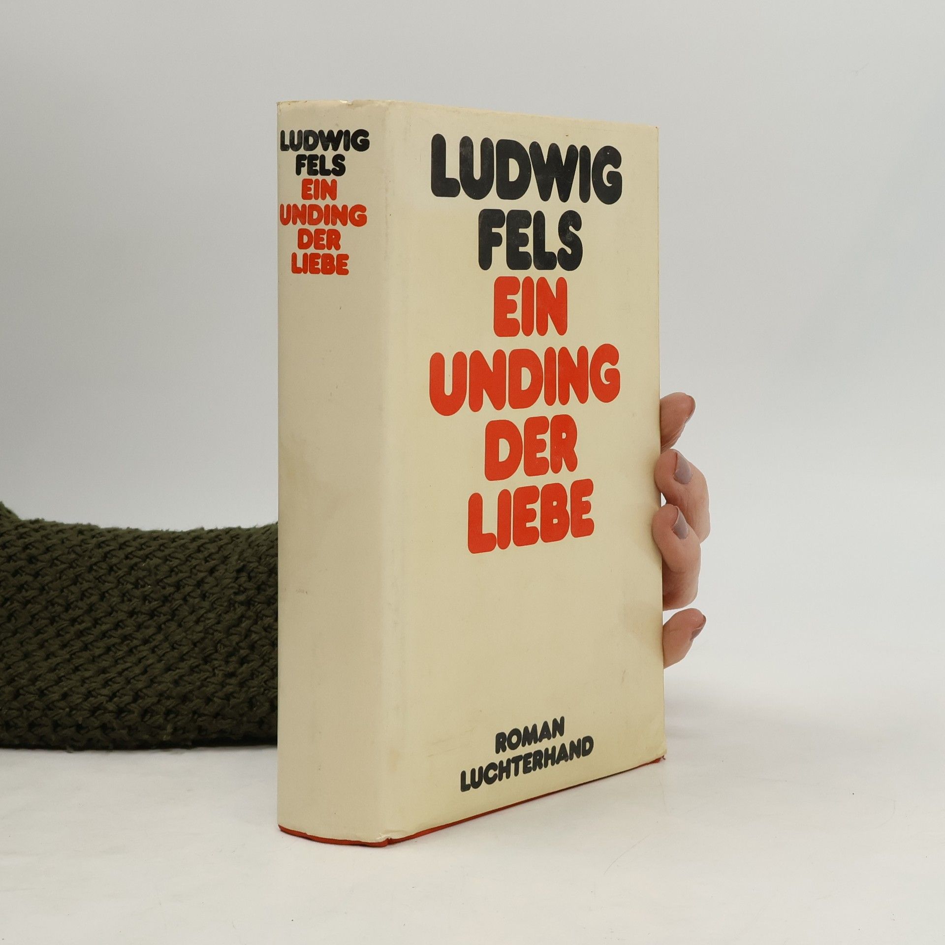 Ludwig Fels Ein Unding der Liebe