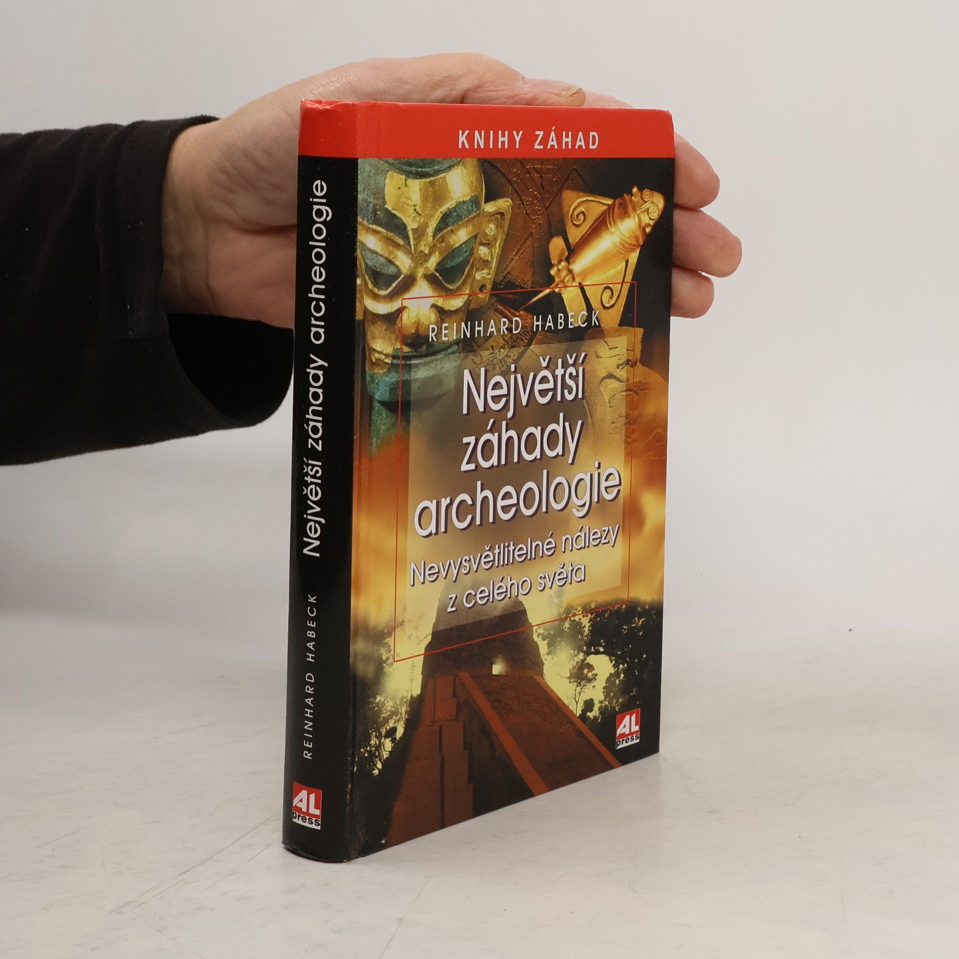 Reinhard Habeck Největší záhady archeologie: Nevysvětlitelné nálezy z celého světa