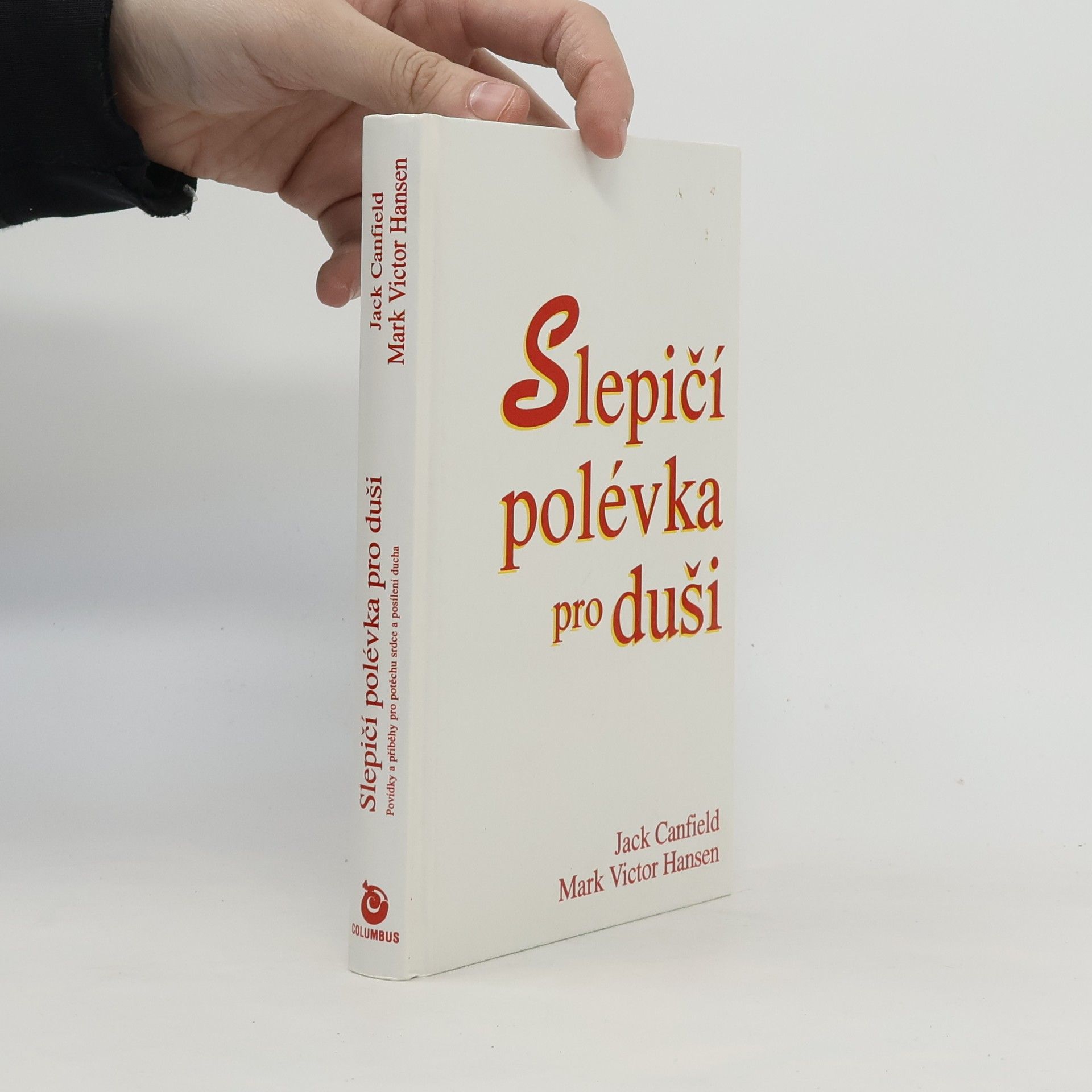 Slepičí polévka pro duši. Povídky a příběhy pro potěchu srdce a posílení ducha