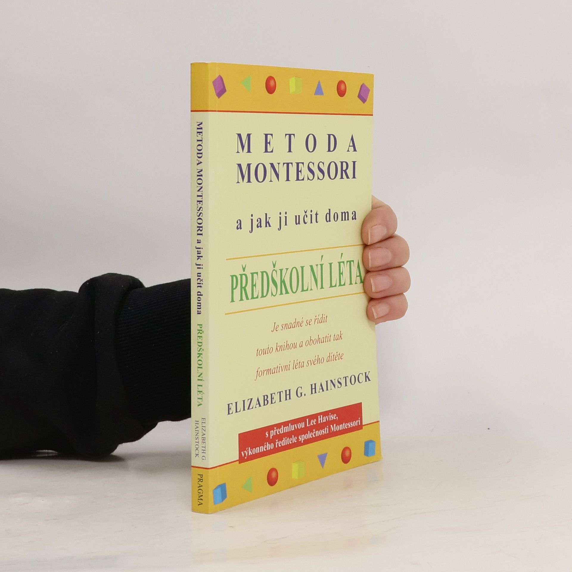 Elizabeth G. Hainstock Metoda Montessori a jak ji učit doma. Předškolní léta