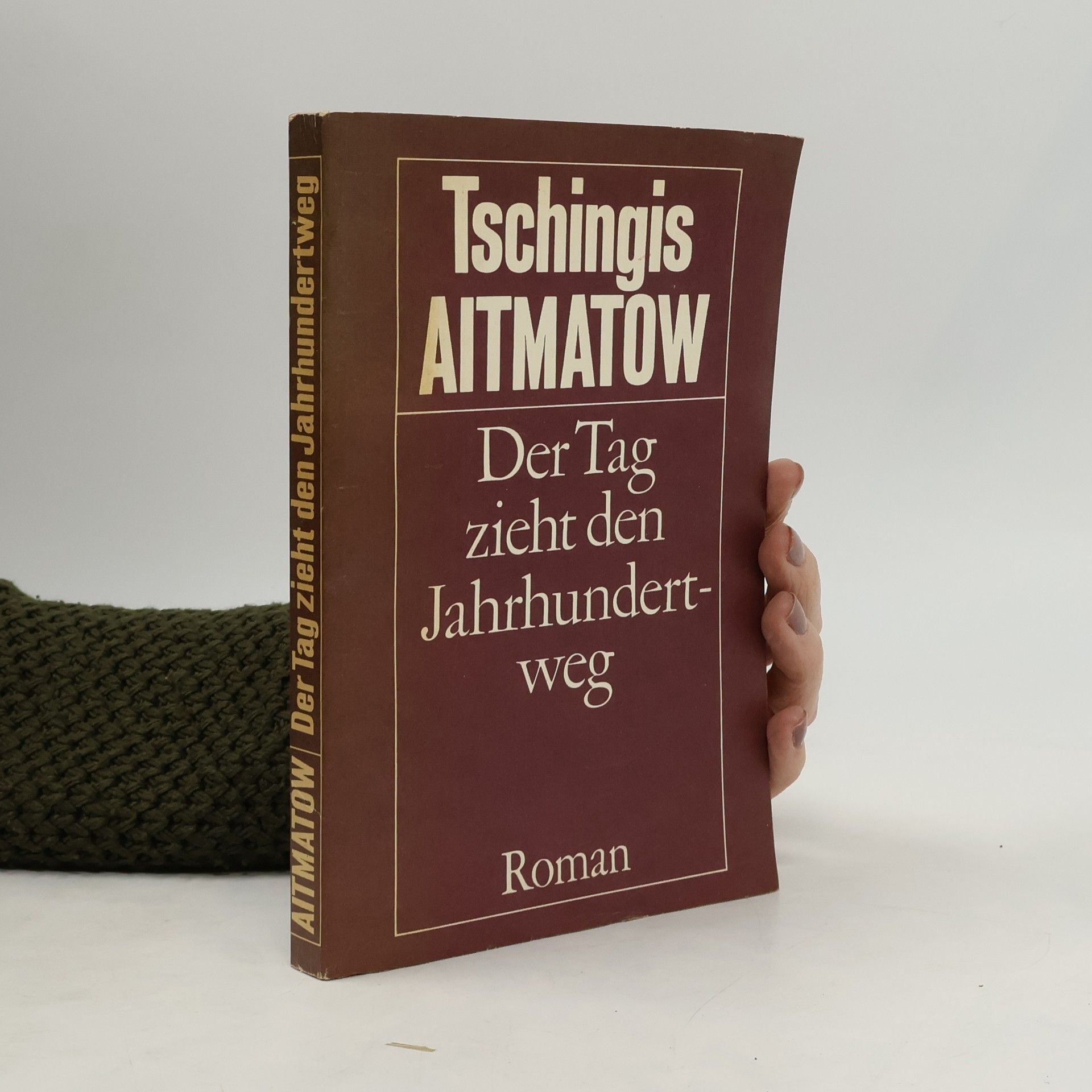 Čingiz Torekulovič Ajtmatov Der Tag zieht den Jahrhundertweg