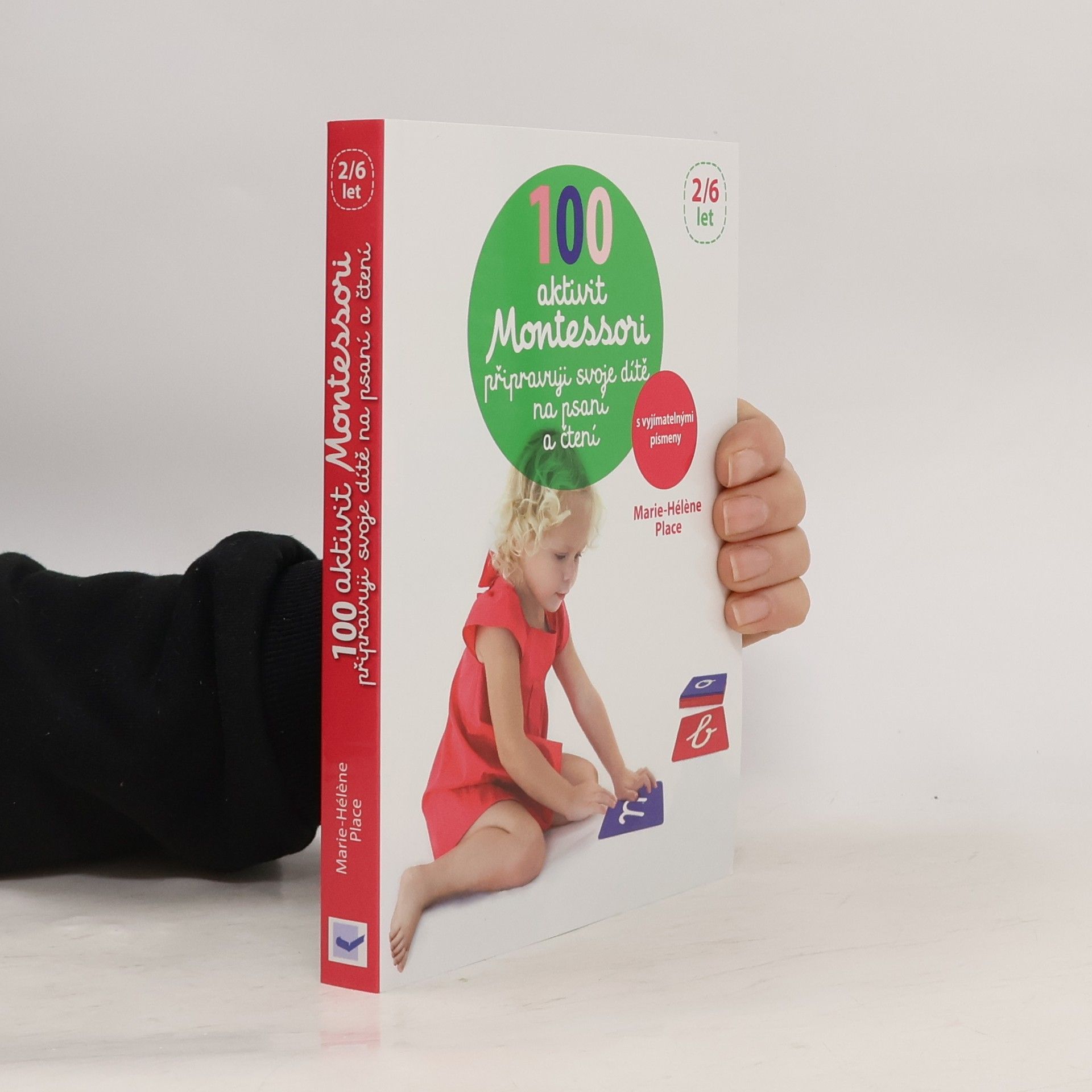 Marie-Hélène Place 100 Montessori aktivit: Připravuji své dítě na psaní a čtení