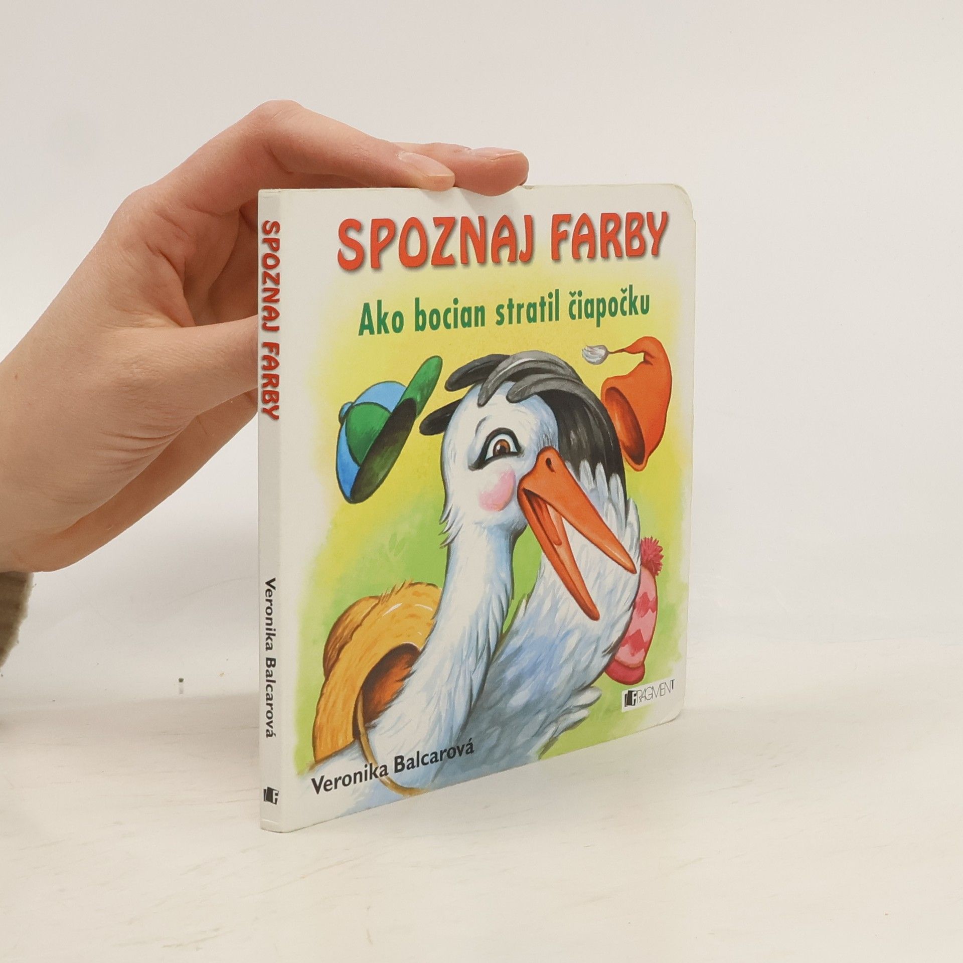 Veronika Balcarová Spoznaj farby : ako bocian strati čiapočlu