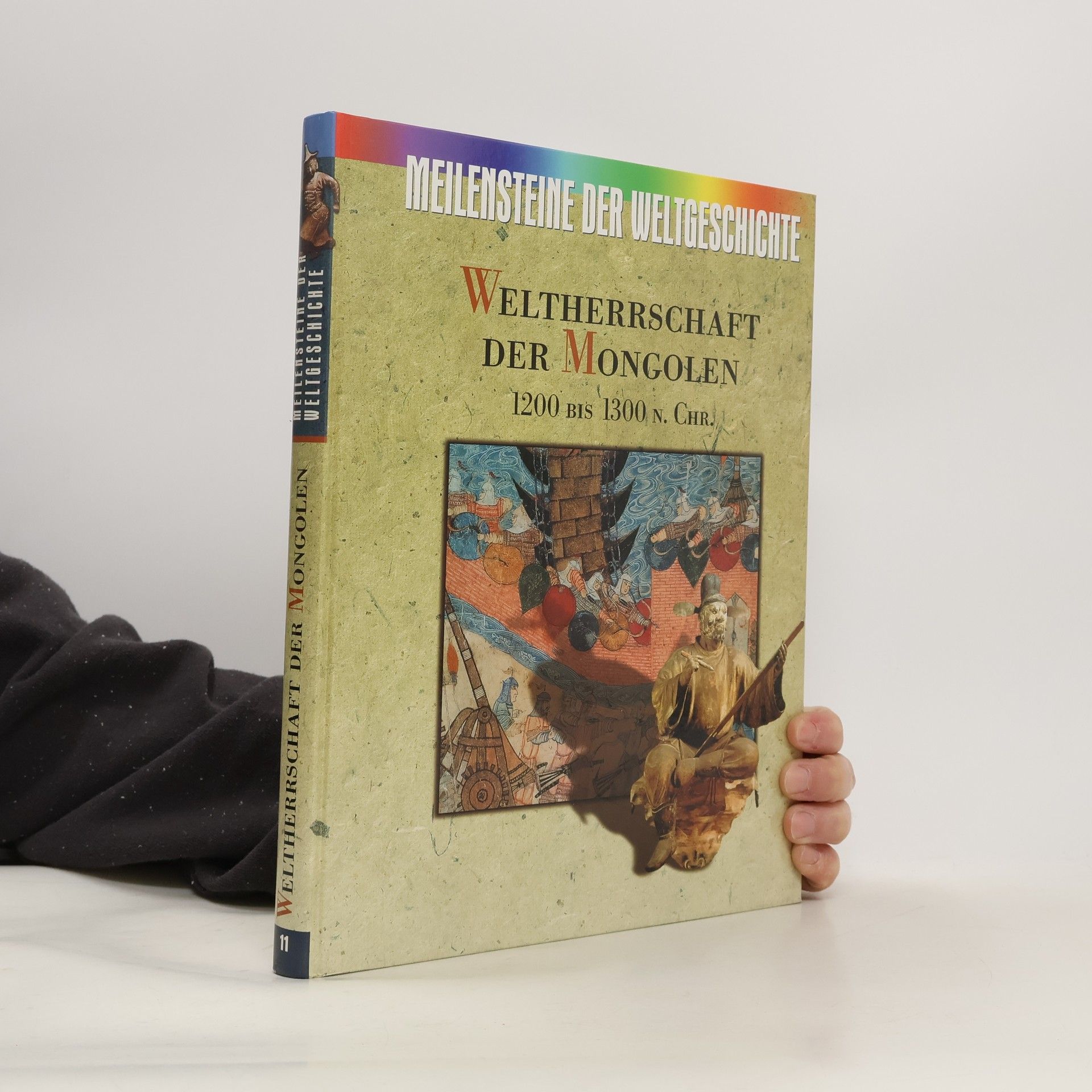 Autorenkollektiv Meilensteine der Weltgeschichte 11. Weltherrschaft der Mongolen