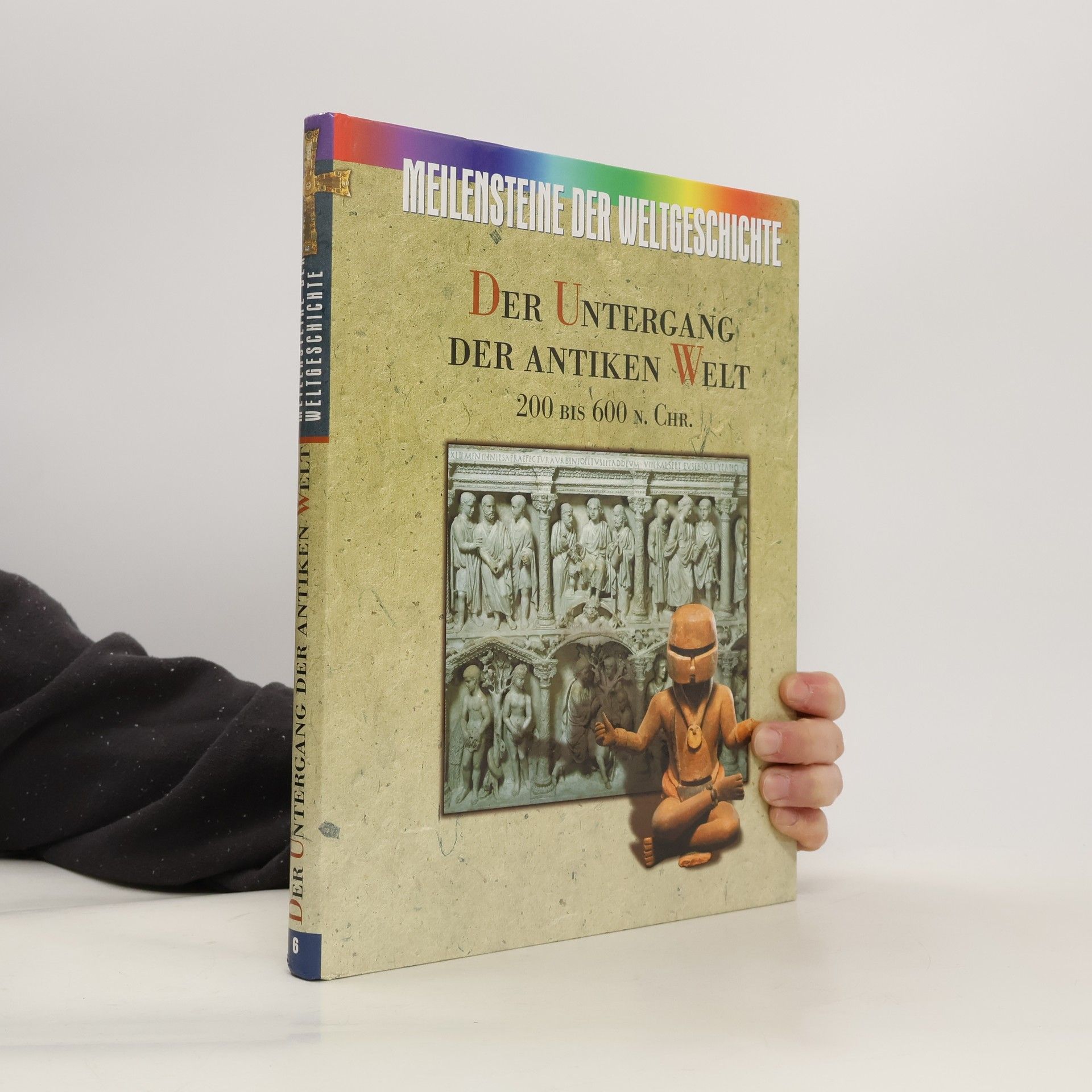 Collectif d'auteurs Meilensteine der Weltgeschichte. Der Untergang der antiken Welt