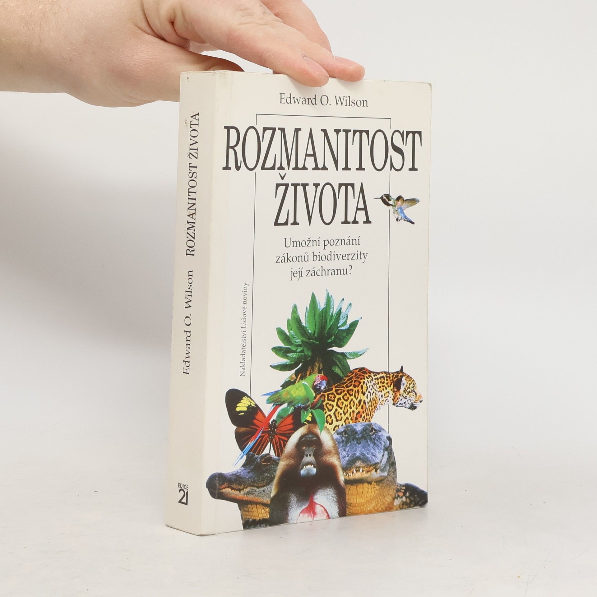 Edward O. Wilson Rozmanitost života : umožní poznání zákonů biodiverzity její záchranu?