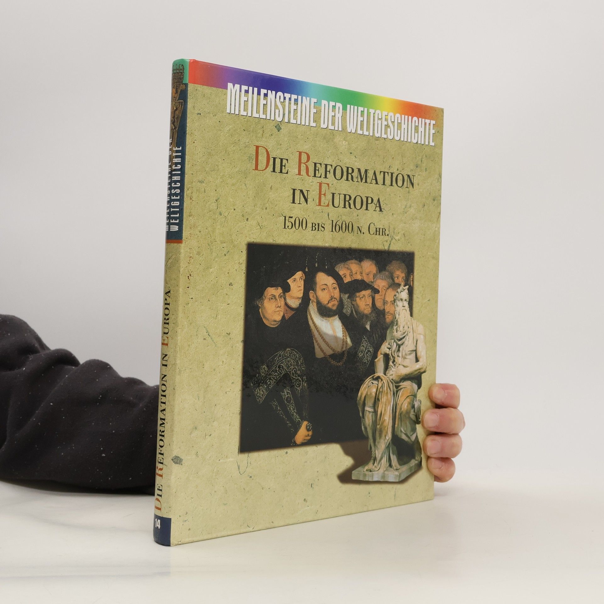 Autores varios Meilensteine der Weltgeschichte. Die reformation in Europa 1500 bis 1600 n.CHR.