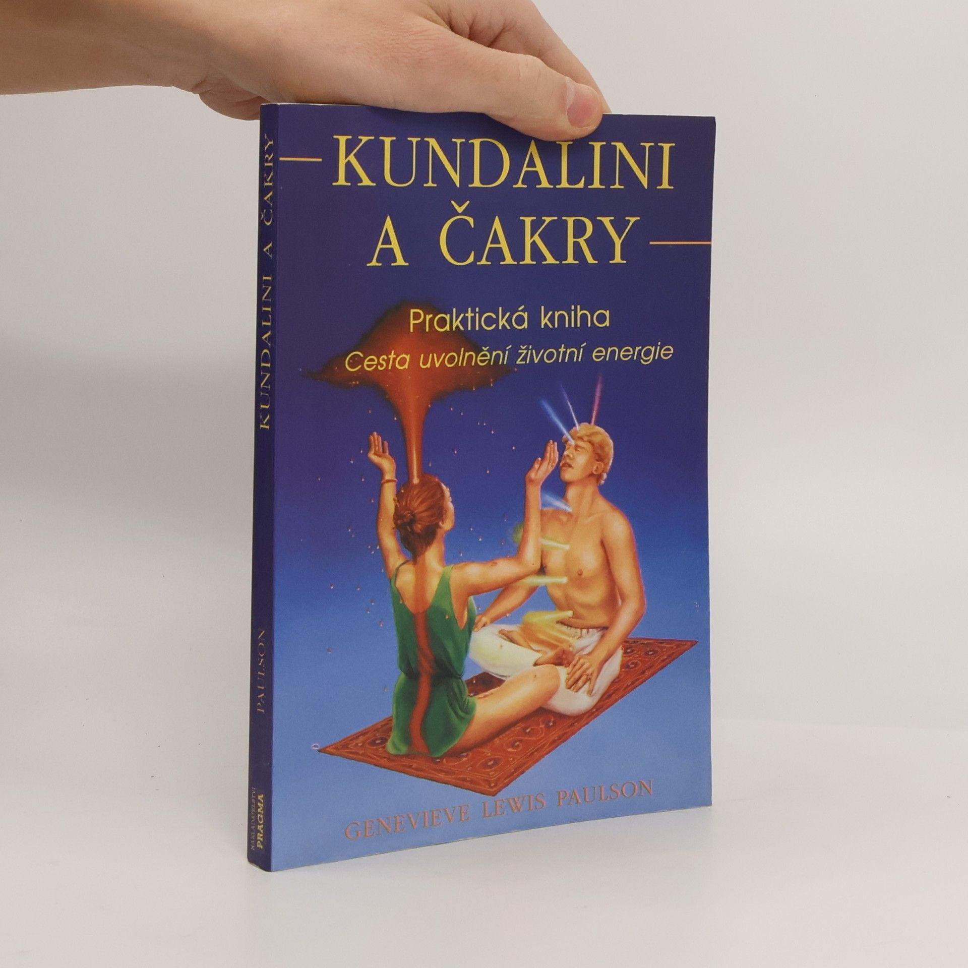 Genevieve Lewis Paulson Kundalini a čakry. Praktická kniha. Cesta uvolnění životní energie