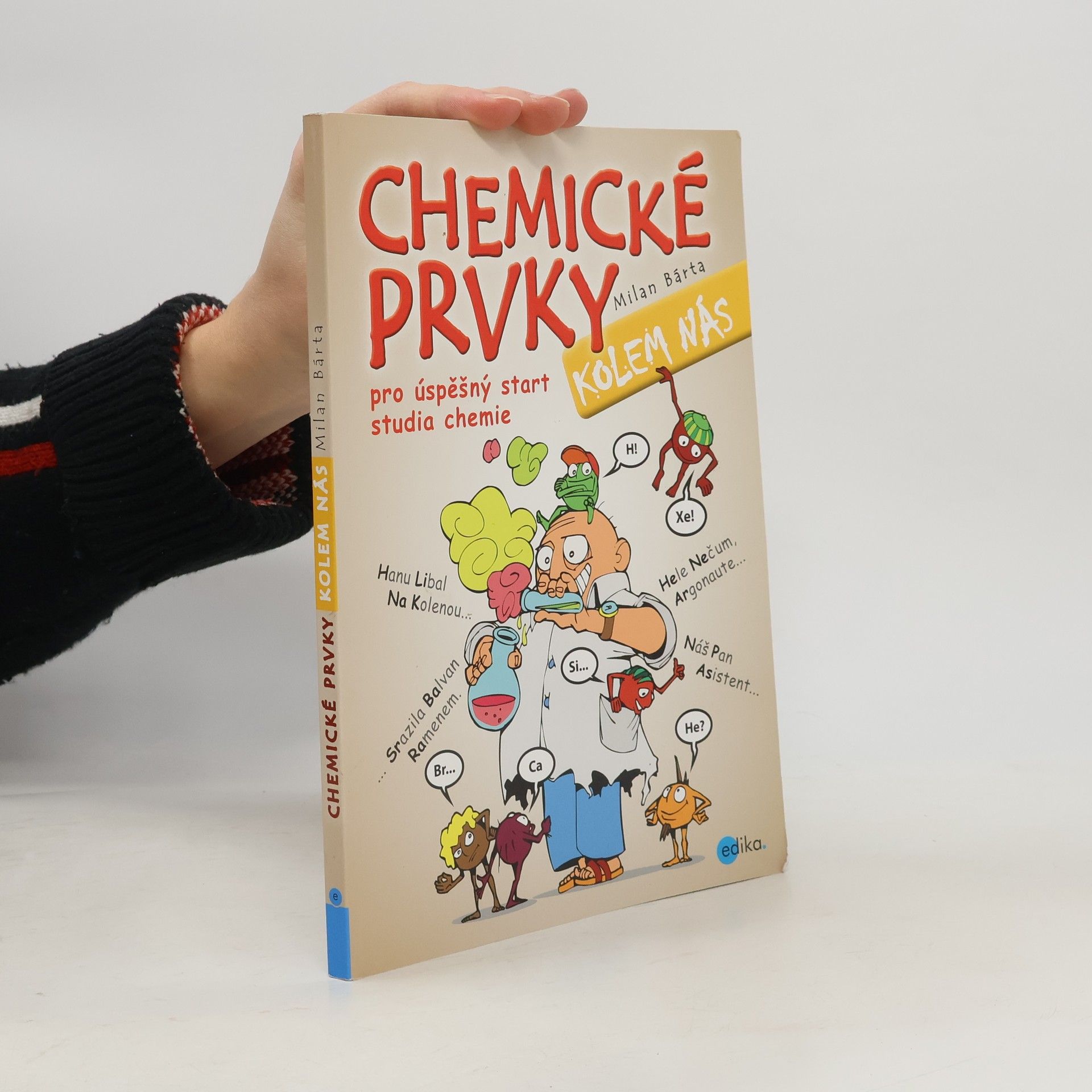 Milan Bárta Chemické prvky kolem nás. Pro úspěšný start studia chemie