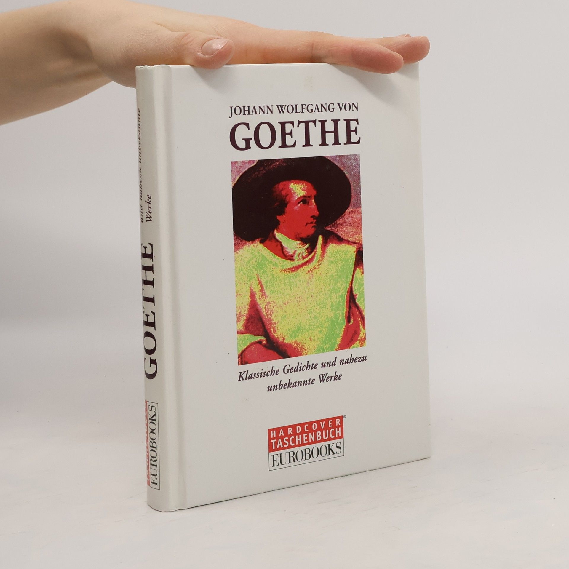 Johann Wolfgang von Goethe Klassische Gedichte und nahezu unbekannte Werke.