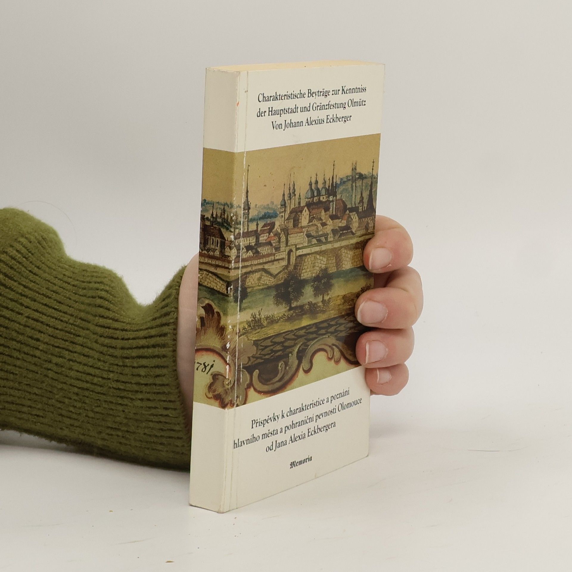 Johann Alexius Eckberger Charakteristische Beyträge zur Kenntniss der Hauptstadt und Gränzfestung Olmütz (Faksimile von 1788)