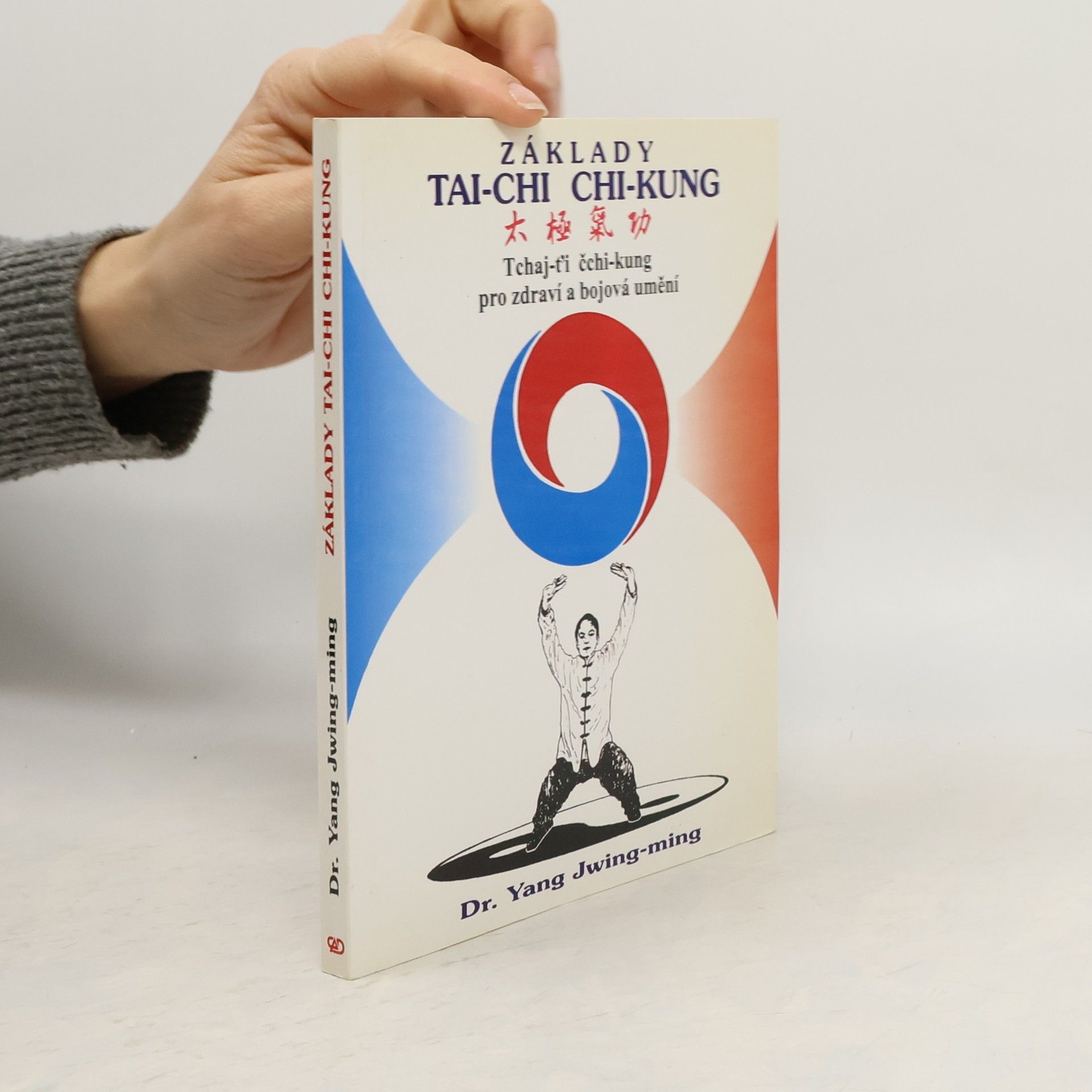 Jwing ming Yang Základy tai-chi chi-kung. Tchaj-ťi čchi-kung pro zdraví a bojová umění