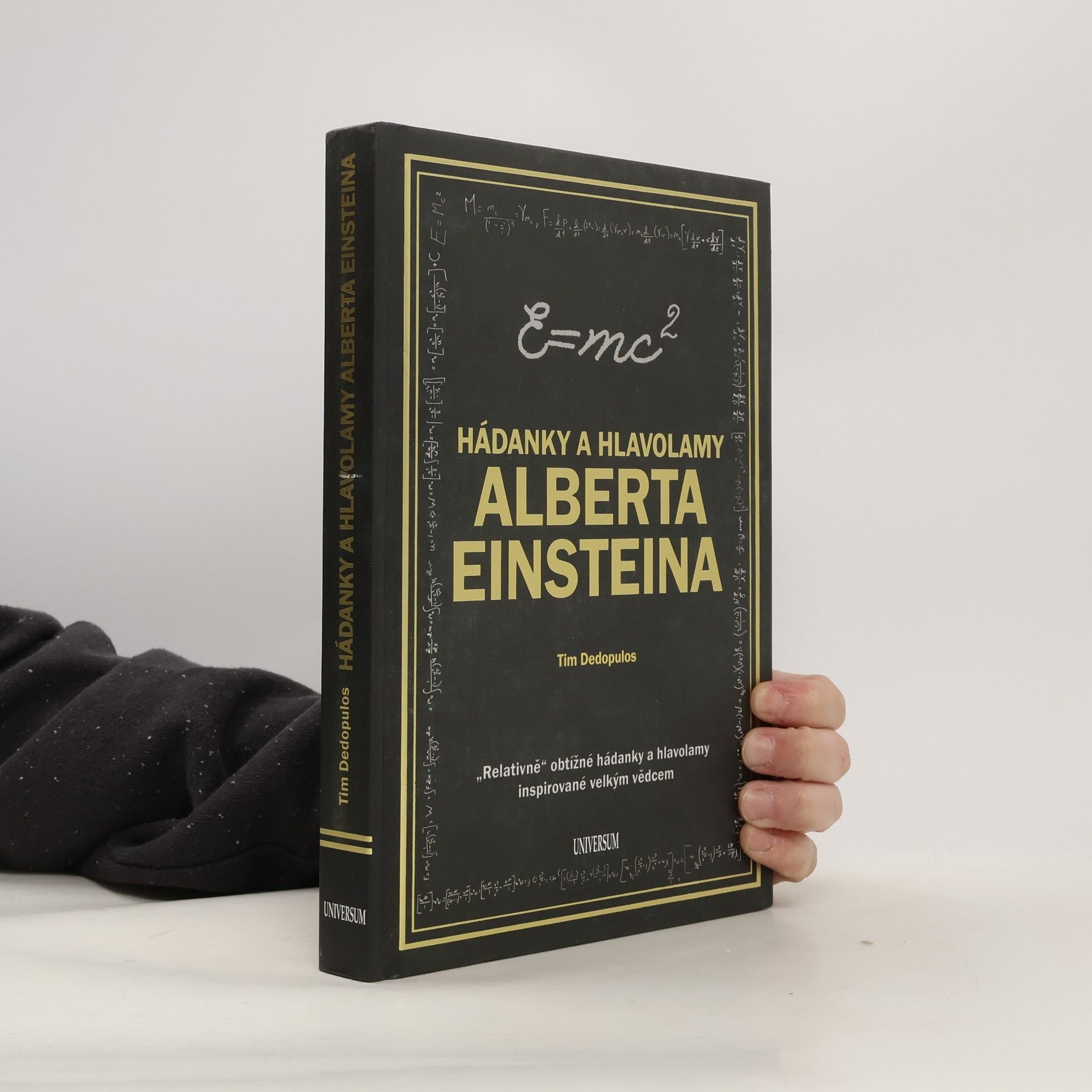 Tim Dedopulos Hádanky a hlavolamy Alberta Einsteina : "relativně" obtížné hádanky a hlavolamy inspirované velkým vědcem