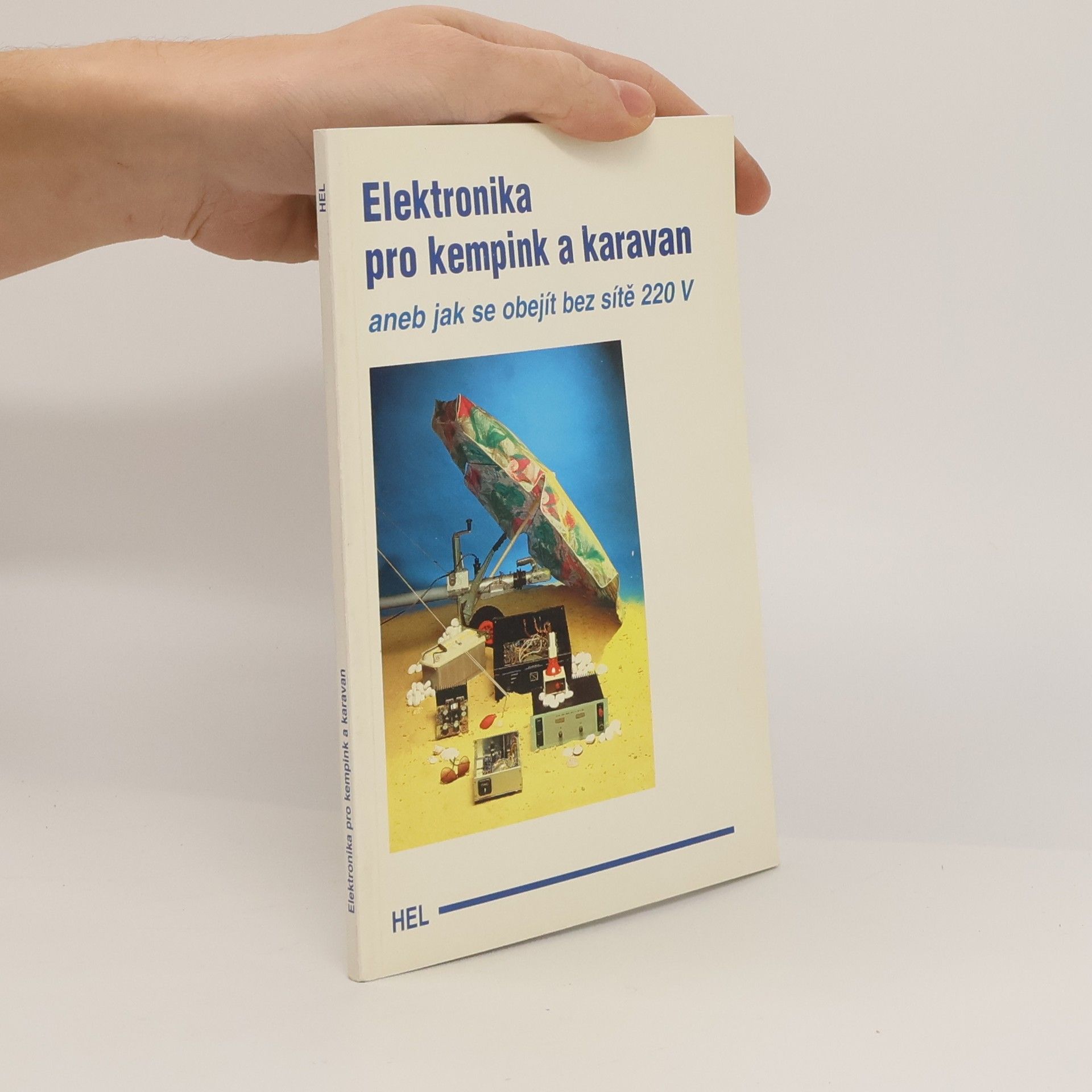 Various authors Elektronika pro kempink a karavan, aneb, Jak se obejít bez sítě 220 V
