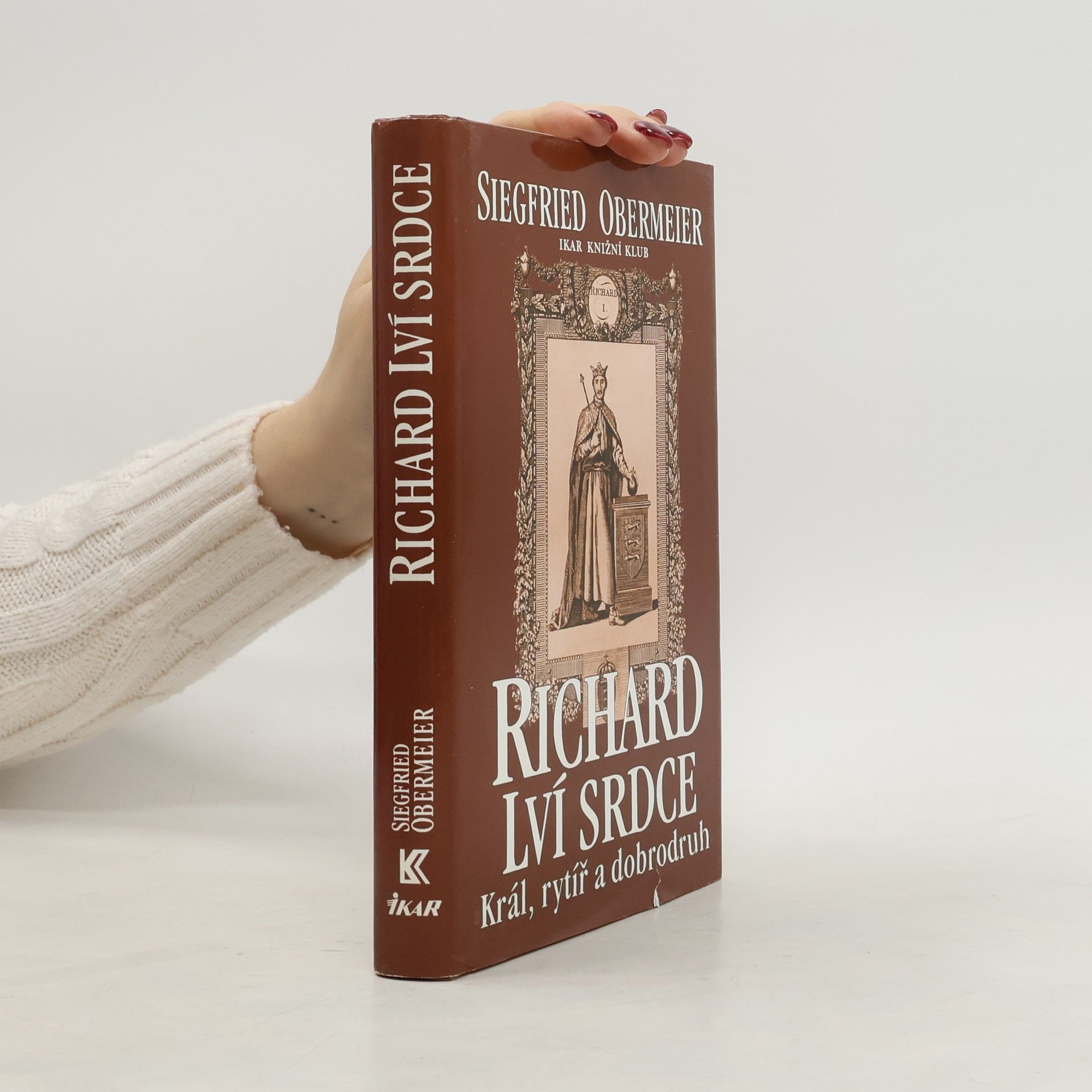 Siegfried Obermeier Richard Lví srdce. Král, rytíř, dobrodruh